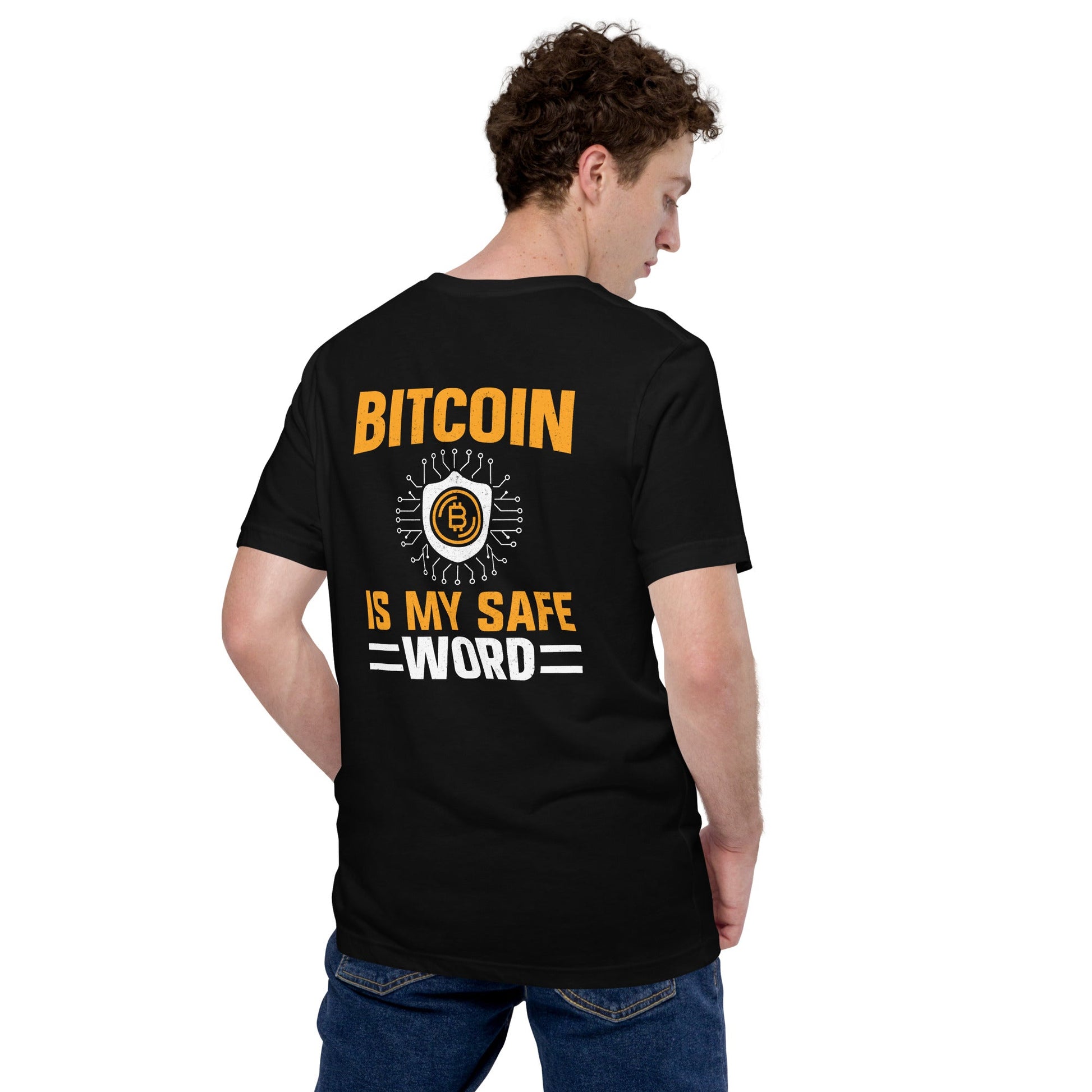 Bitcoin is My Safe Word - Unisex t-shirt ( Back Print ) by DarkByteGear
