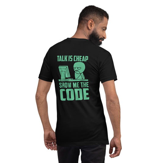 Talk is Cheap, Show me the Code V1 - Unisex t-shirt ( Back Print ) by DarkByteGear