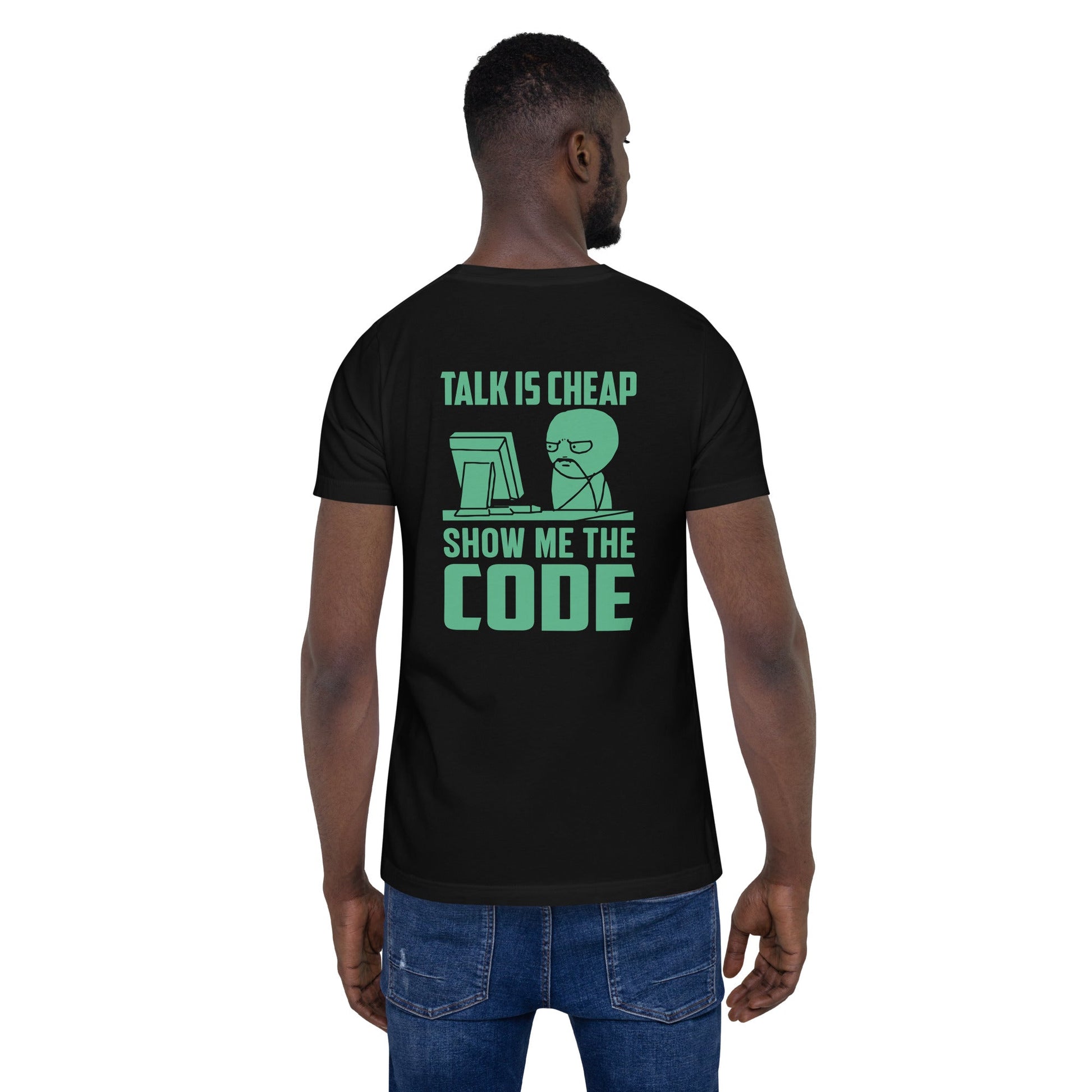Talk is Cheap, Show me the Code V1 - Unisex t-shirt ( Back Print ) by DarkByteGear