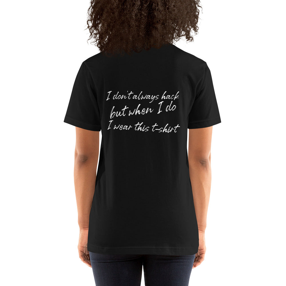 I don't always Hack, when I do, I Wear this Unisex t-shirt by DarkByteGear