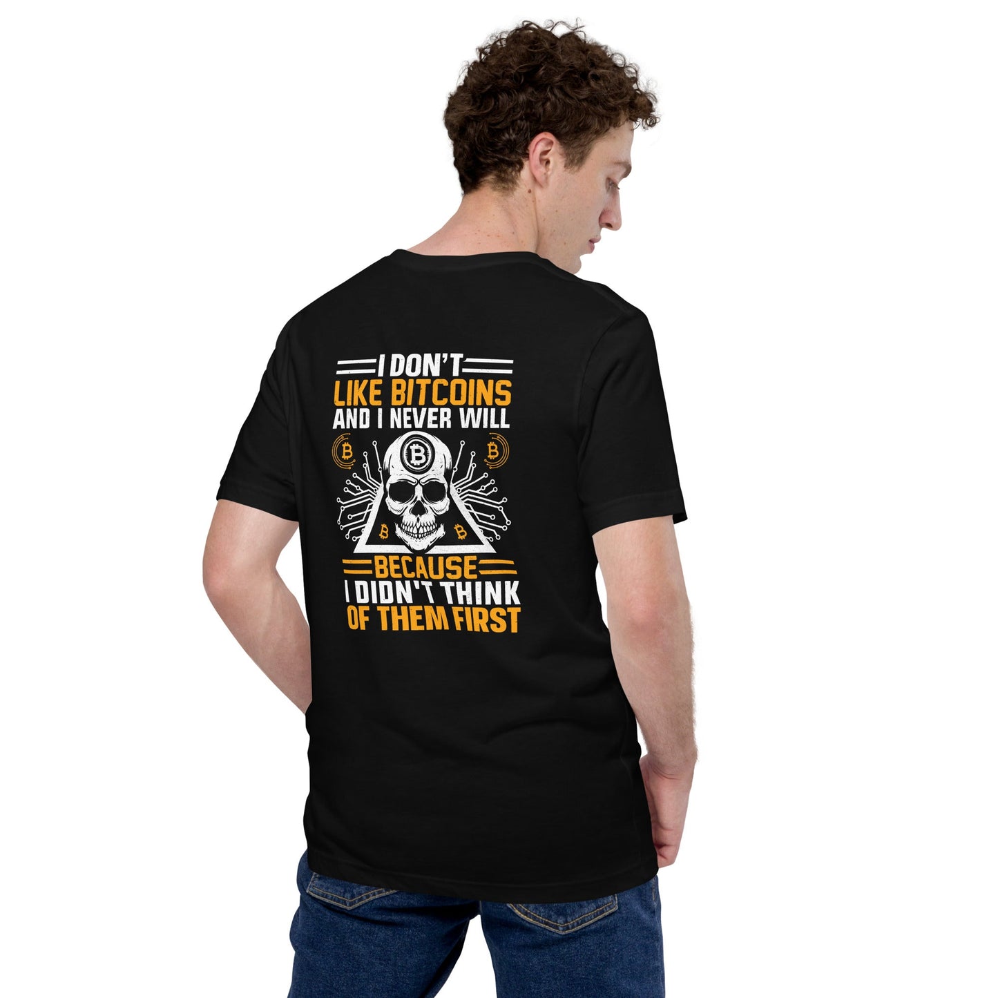 I don't Like Bitcoin and I never will - Unisex t-shirt by DarkByteGear