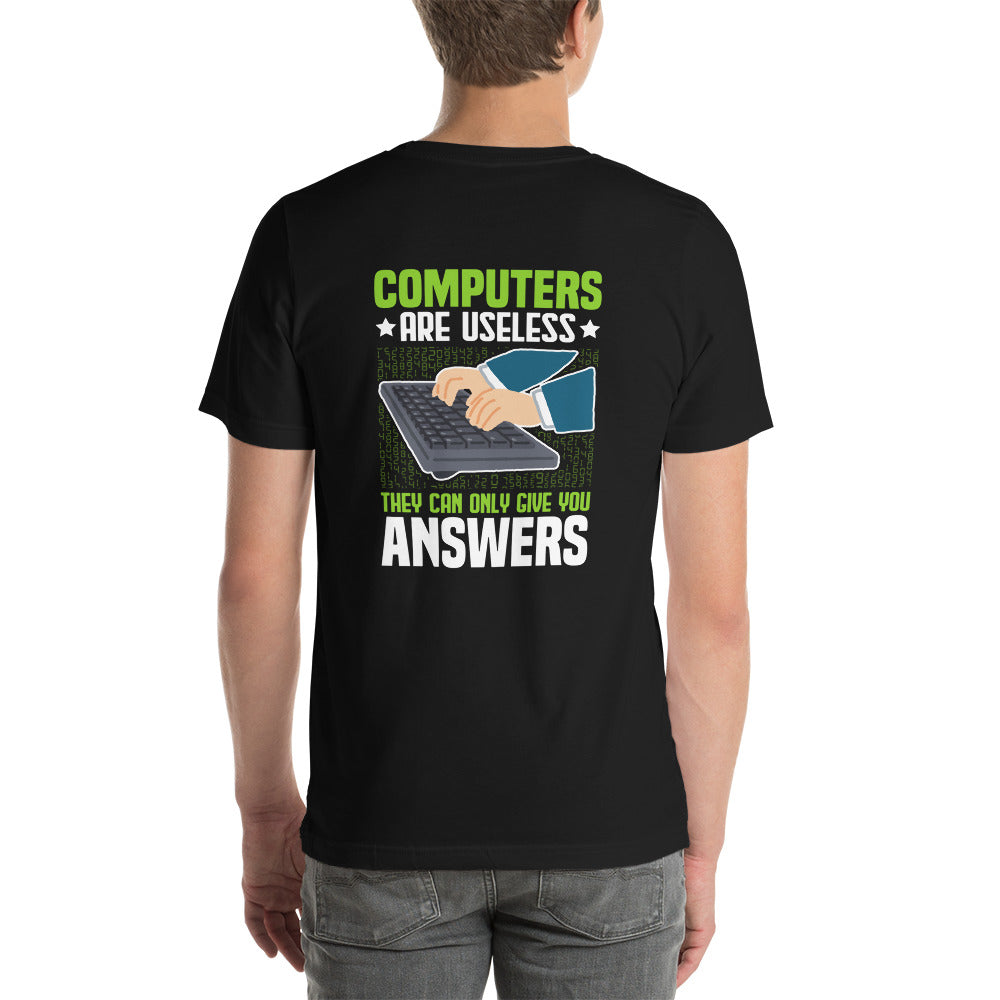 Computer are Useless, they only Give you Answers Unisex t-shirt ( Back Print ) by DarkByteGear