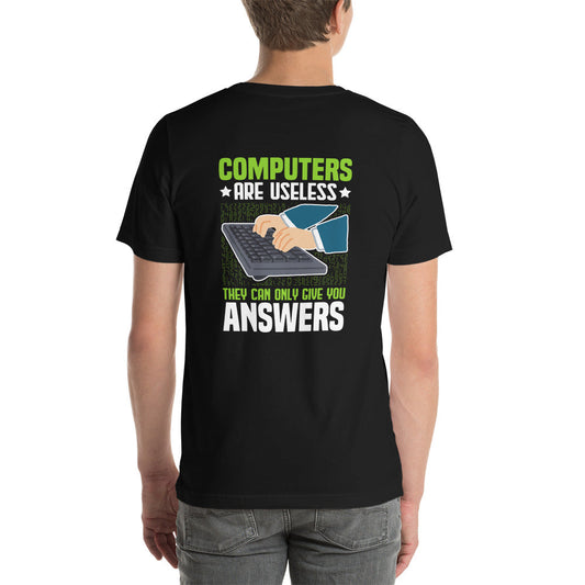 Computer are Useless, they only Give you Answers Unisex t-shirt ( Back Print ) by DarkByteGear