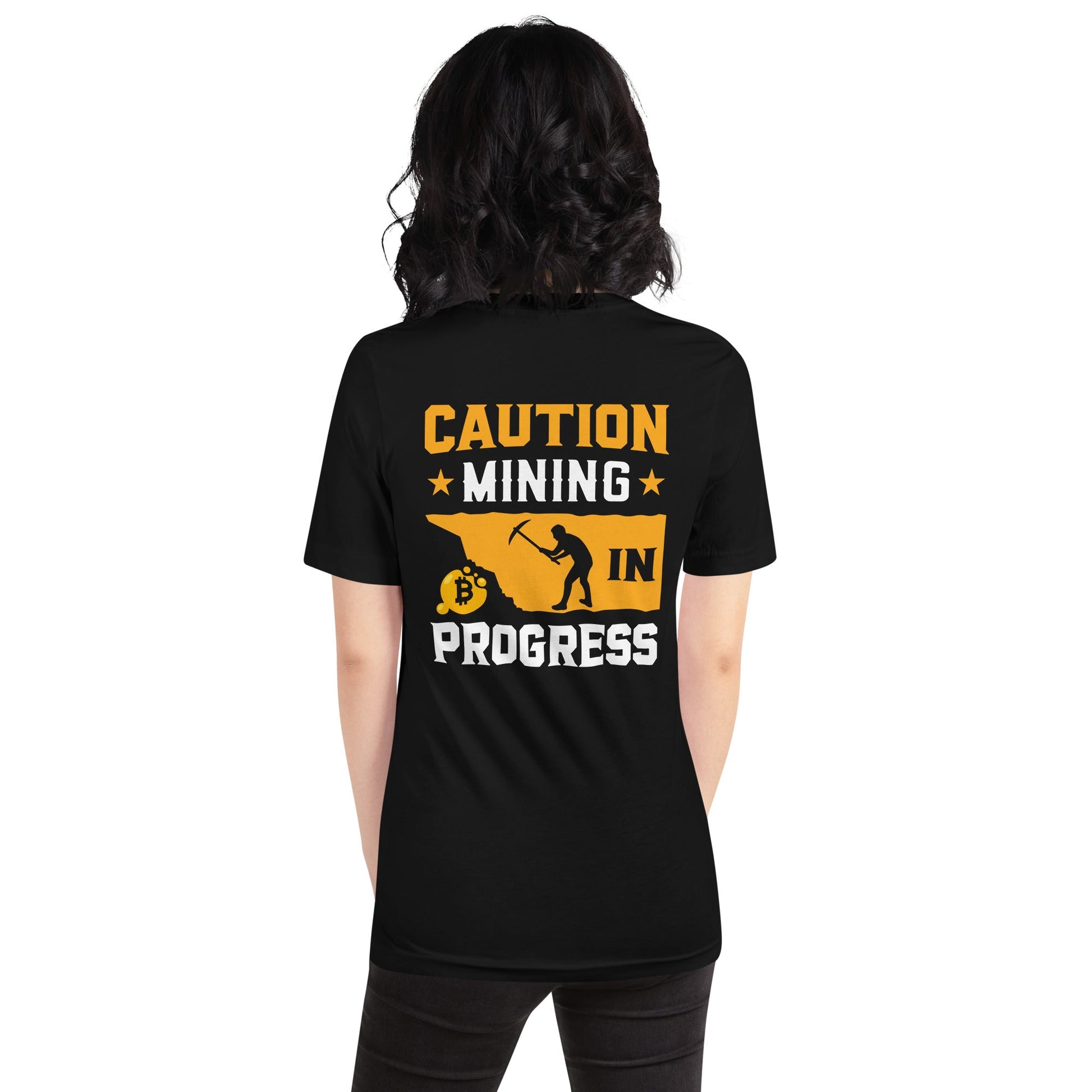 Caution! Mining is in Progress - Unisex t-shirt ( Back Print ) by DarkByteGear