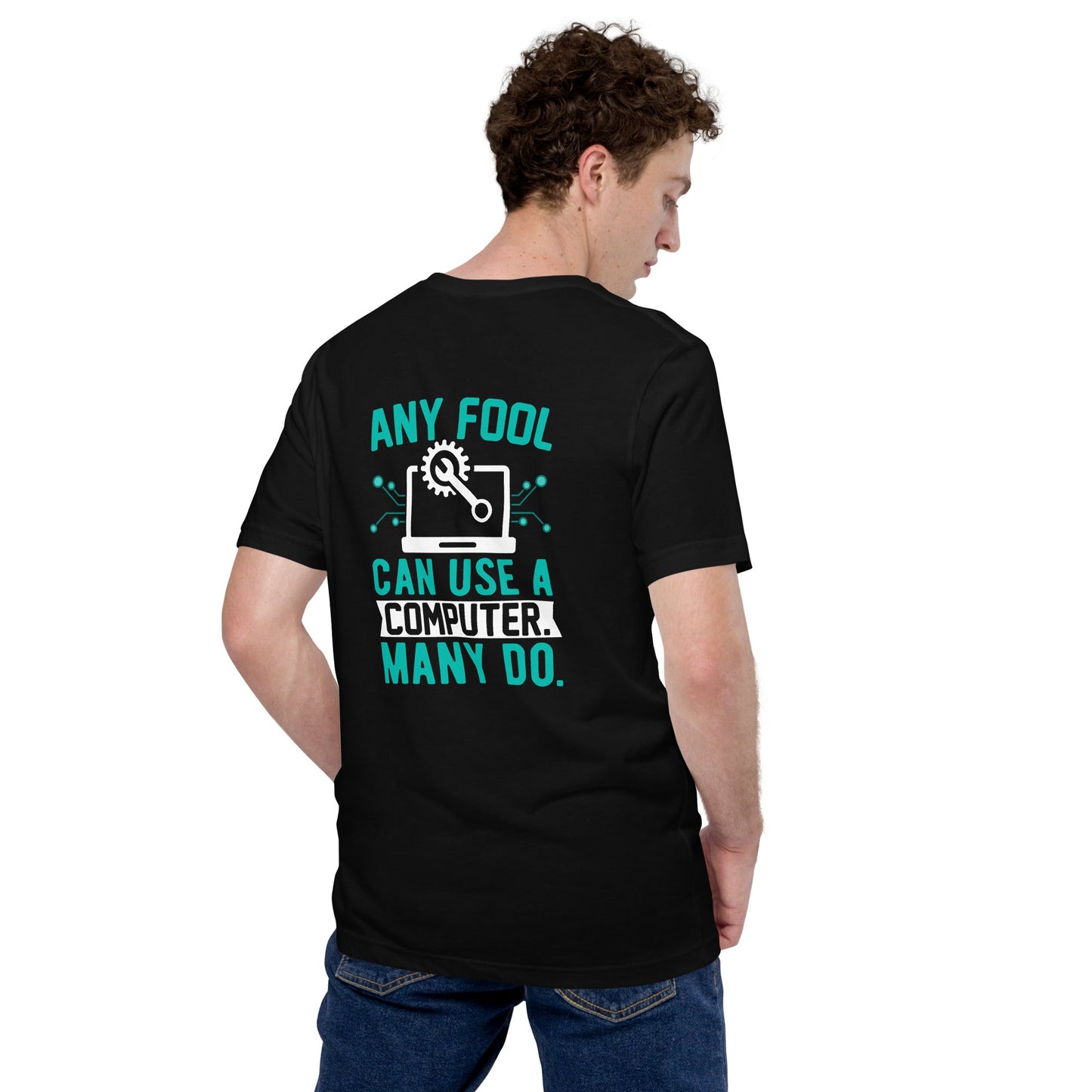 Any fool can use a Computer, Many do Unisex t-shirt by DarkByteGear