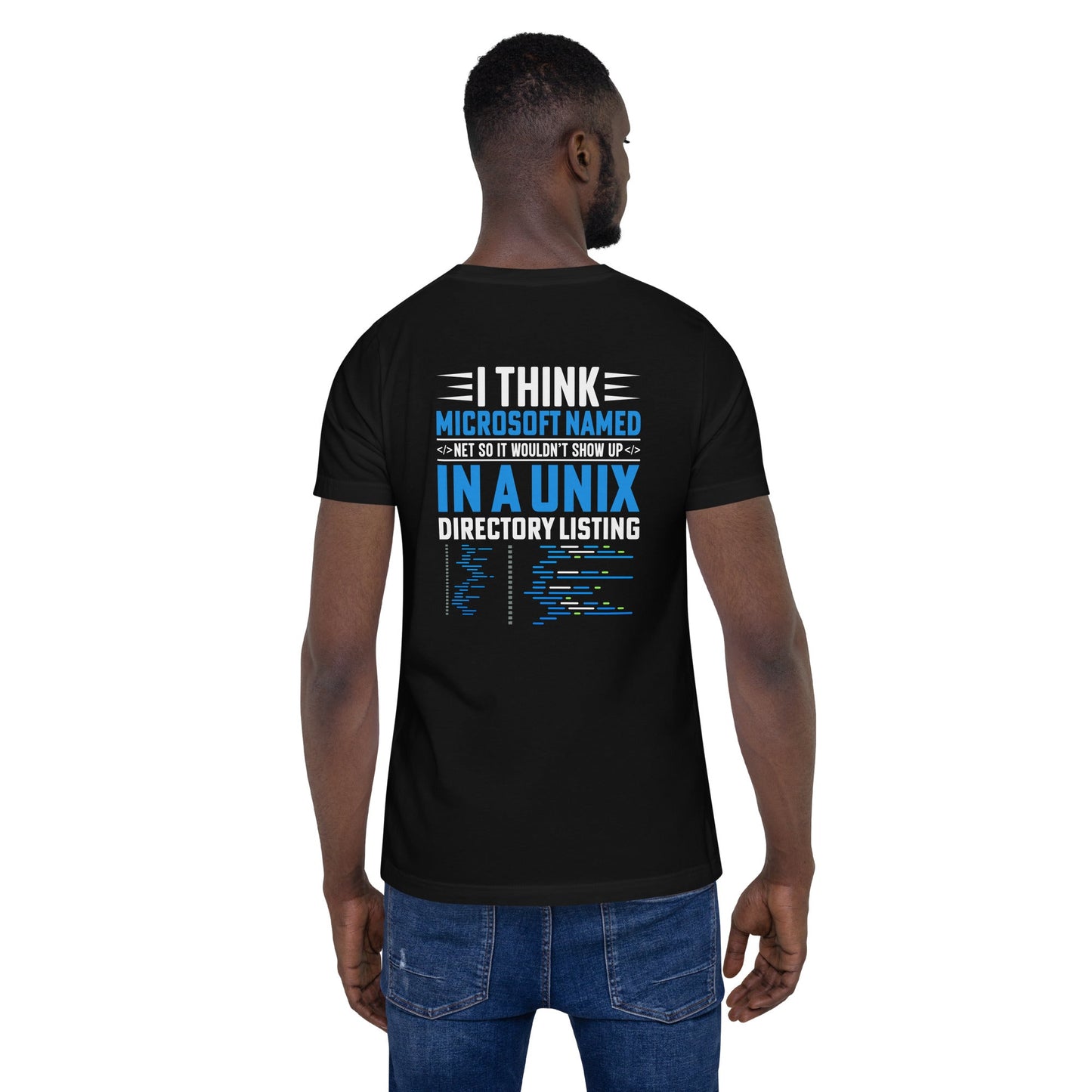 I think Microsoft named Net - Unisex t-shirt ( Back Print ) by DarkByteGear