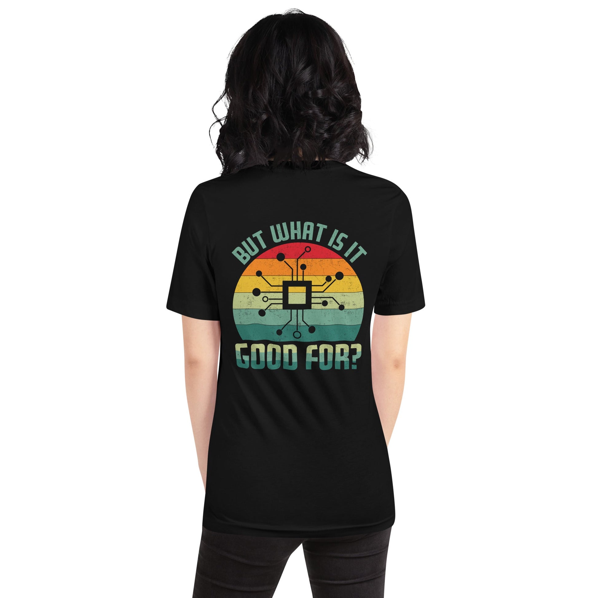 But What is it Good for? Unisex t-shirt ( Back Print ) by DarkByteGear