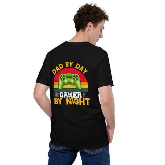 Dad by Day, Gamer by Night Unisex t-shirt ( Back Print ) by DarkByteGear
