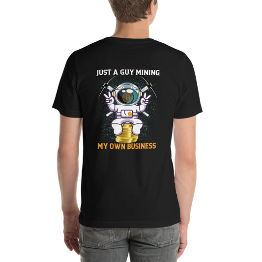 Just a Guy Mining my Own Business Unisex t-shirt by DarkByteGear