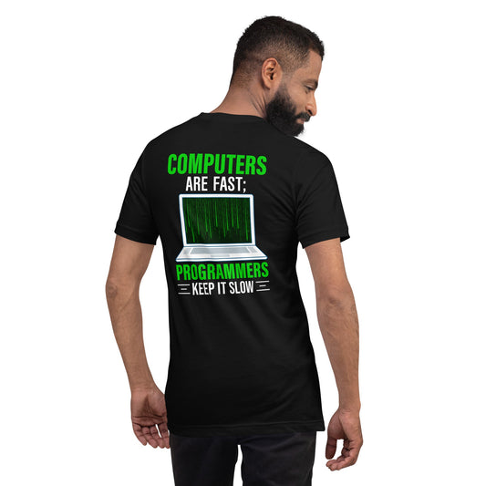 Computers are fast; Programmers -Unisex t-shirt by DarkByteGear
