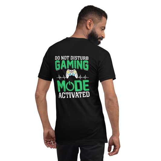 Do not Disturb, Gaming Mode On - Unisex t-shirt ( Back Print ) by DarkByteGear