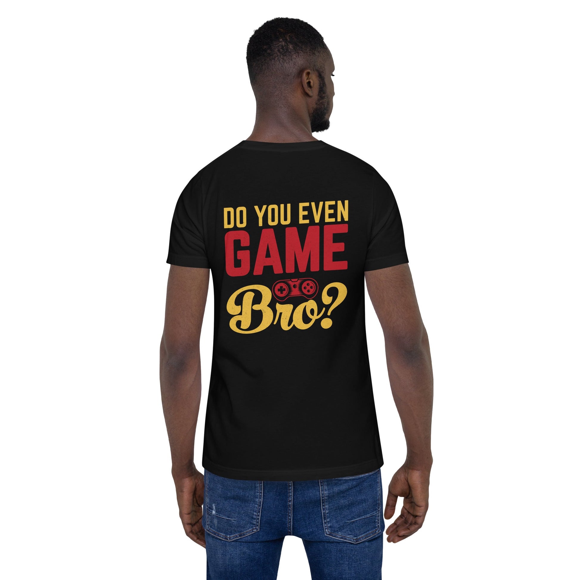 Do you even Game Bro Unisex t-shirt by DarkByteGear