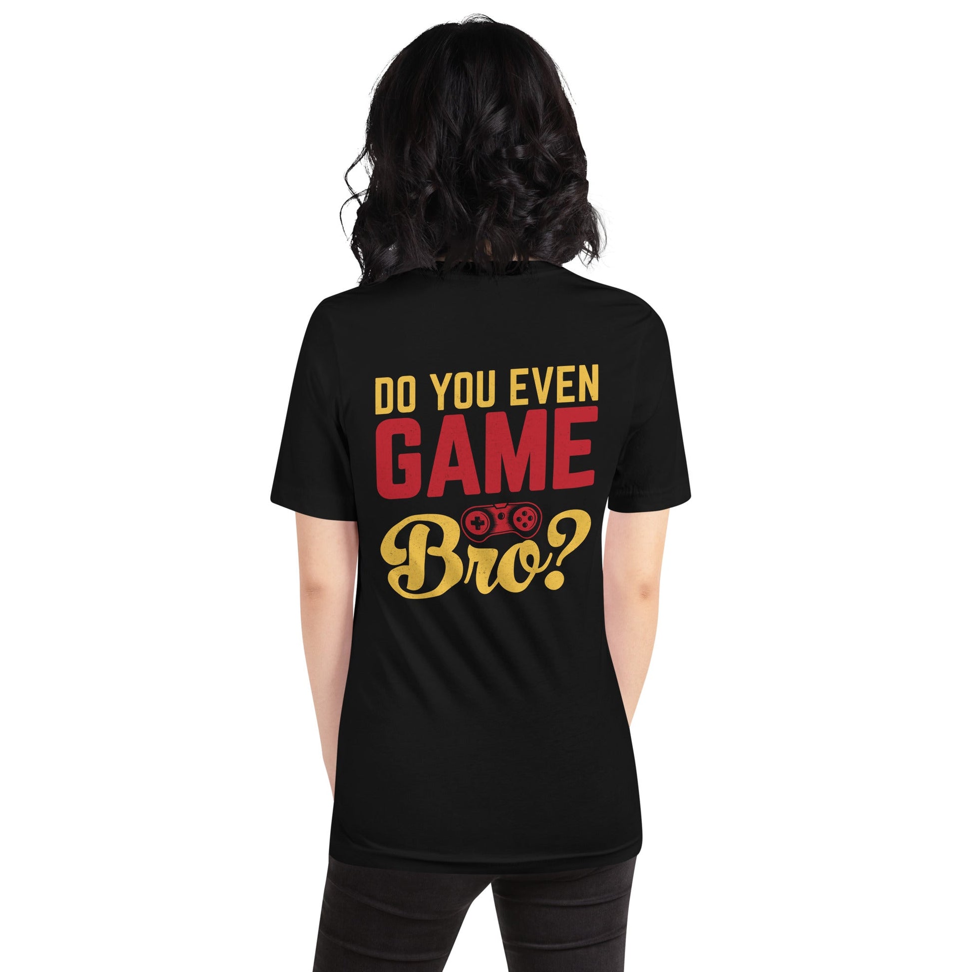 Do you even Game Bro Unisex t-shirt by DarkByteGear