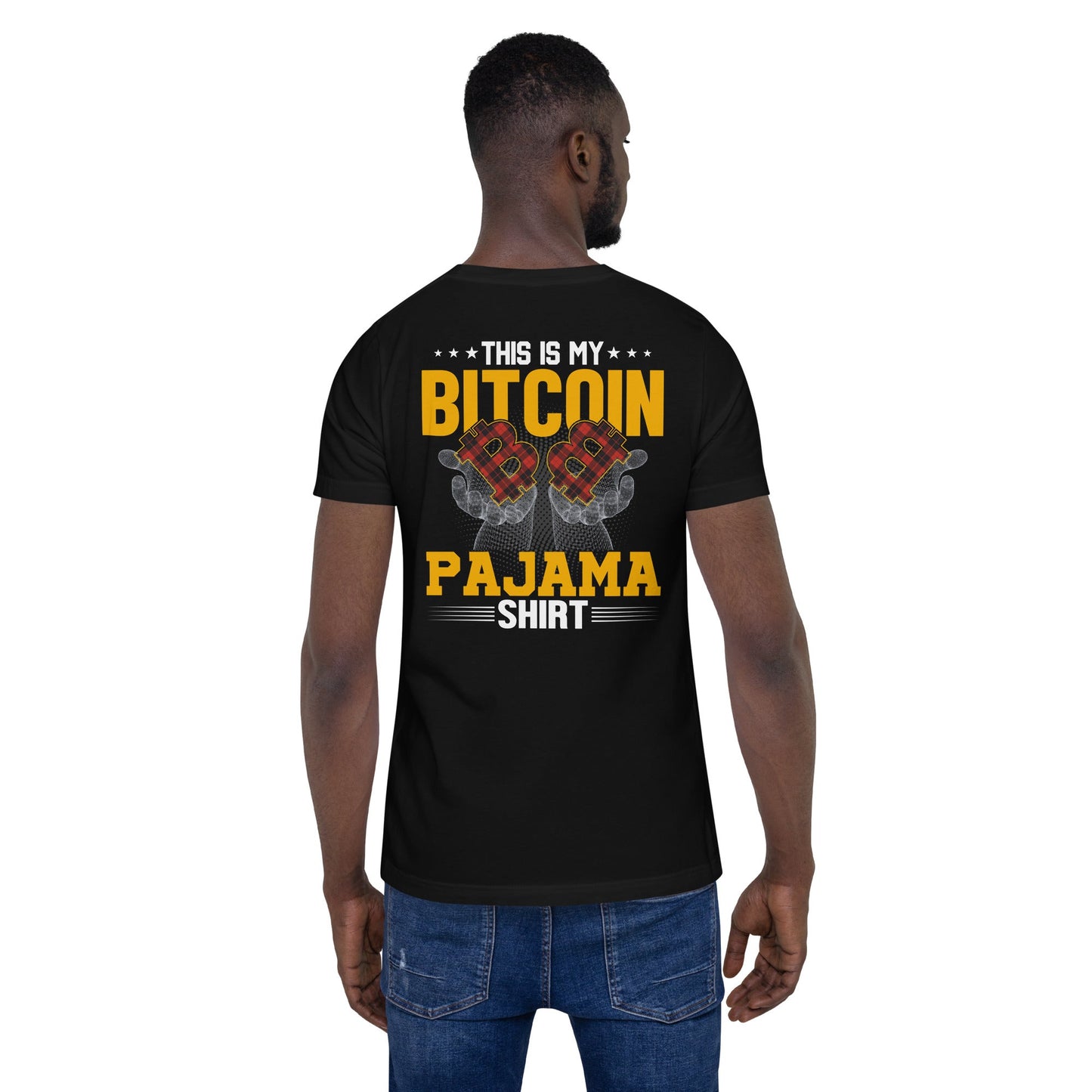 This is My Bitcoin Pajama Shirt Unisex t-shirt ( Back Print ) by DarkByteGear