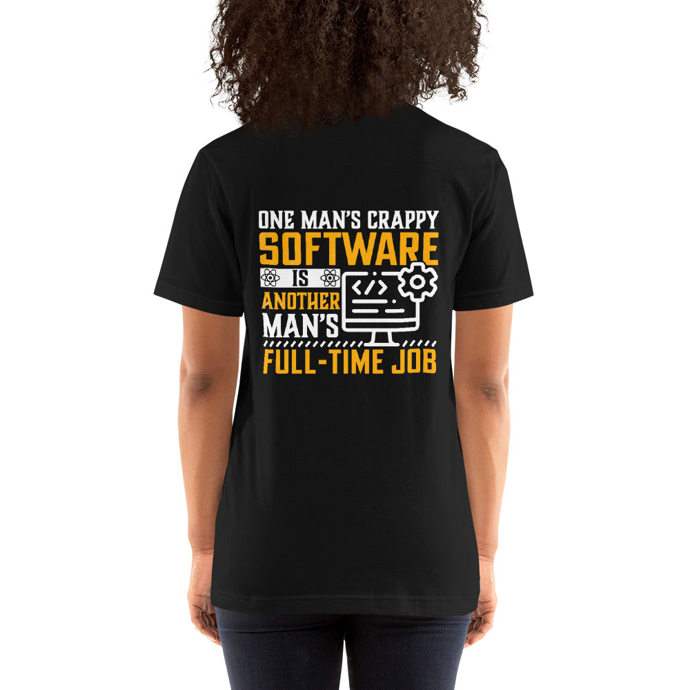 One man's Crappy Software is - Unisex t-shirt ( Back Print ) by DarkByteGear