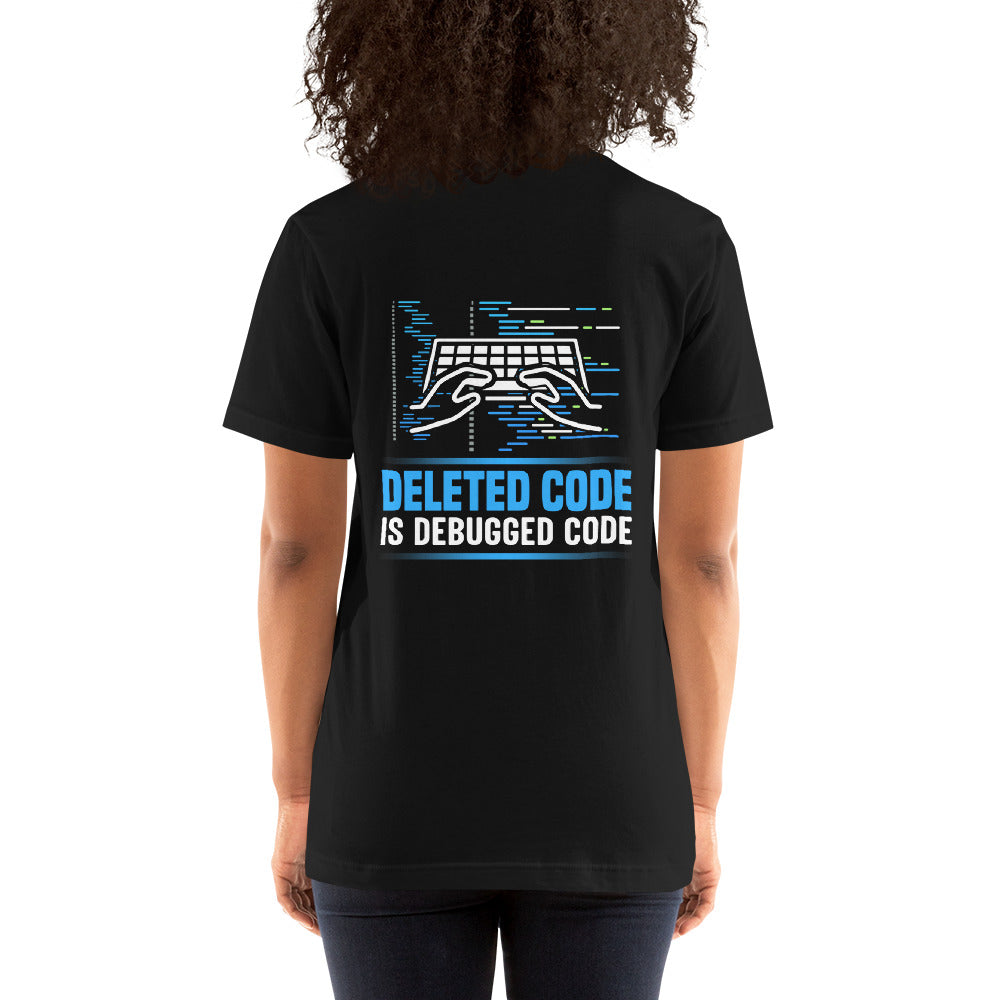 Deleted Code is Debugged Code Unisex t-shirt ( Back Print ) by DarkByteGear