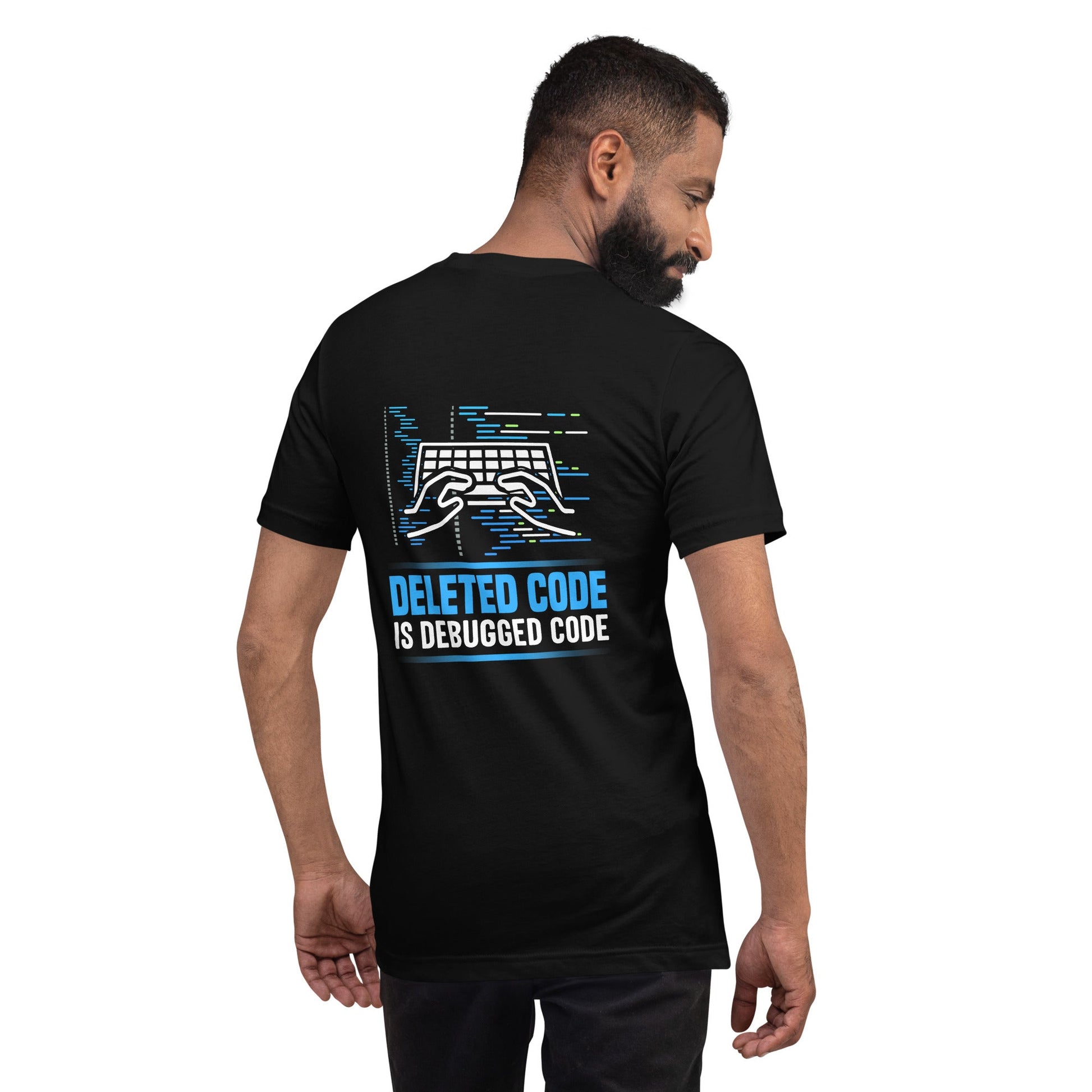 Deleted Code is Debugged Code Unisex t-shirt ( Back Print ) by DarkByteGear