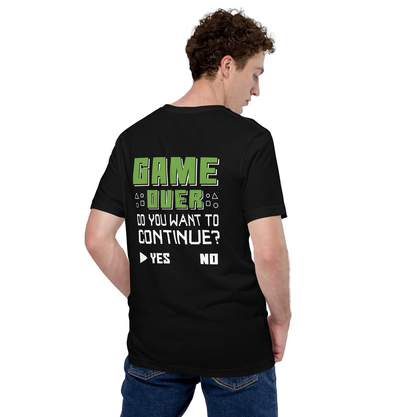 Game Over, Do You Want to Continue, Yes or No? Unisex t-shirt ( Back Print ) by DarkByteGear