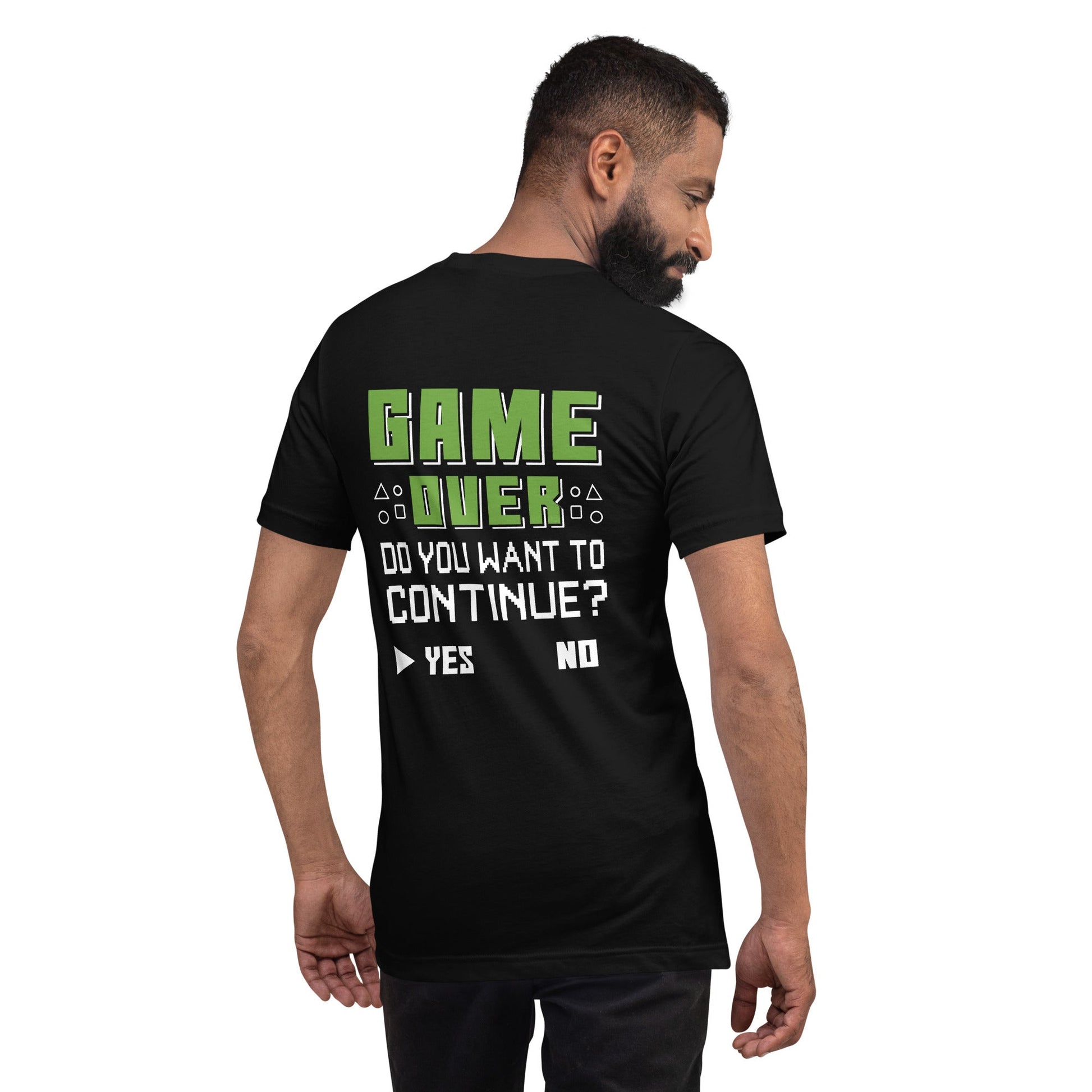 Game Over, Do You Want to Continue, Yes or No? Unisex t-shirt ( Back Print ) by DarkByteGear