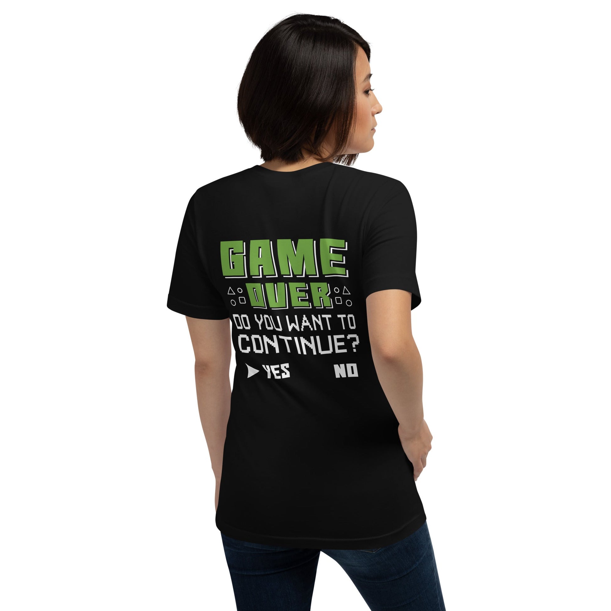 Game Over, Do You Want to Continue, Yes or No? Unisex t-shirt ( Back Print ) by DarkByteGear