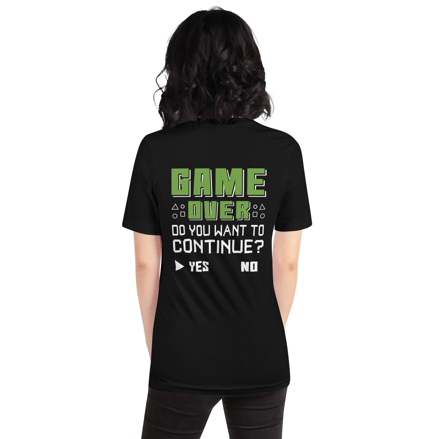 Game Over, Do You Want to Continue, Yes or No? Unisex t-shirt ( Back Print ) by DarkByteGear