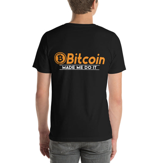 Bitcoin Made me Do it Unisex t-shirt ( Back Print ) by DarkByteGear