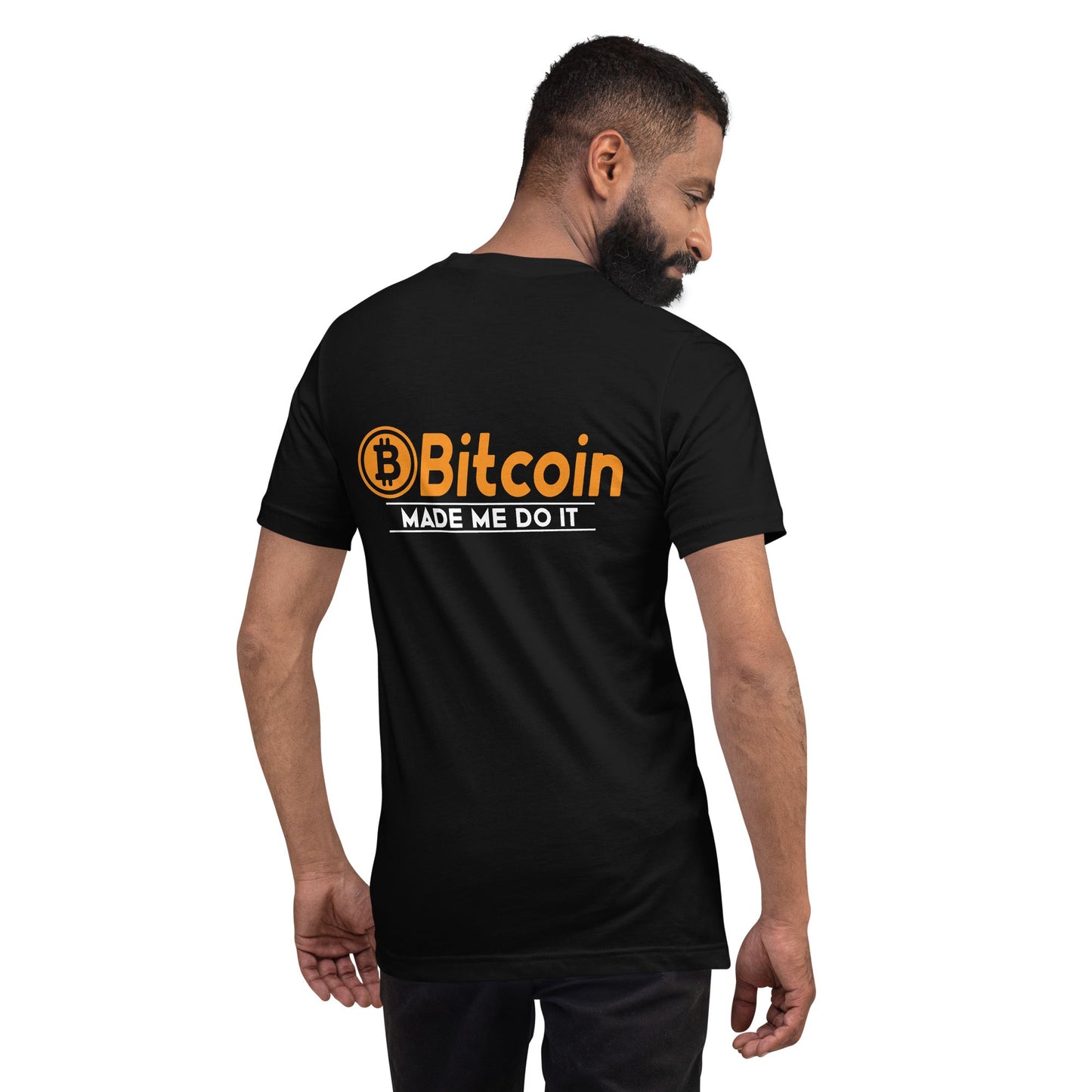 Bitcoin Made me Do it Unisex t-shirt ( Back Print ) by DarkByteGear