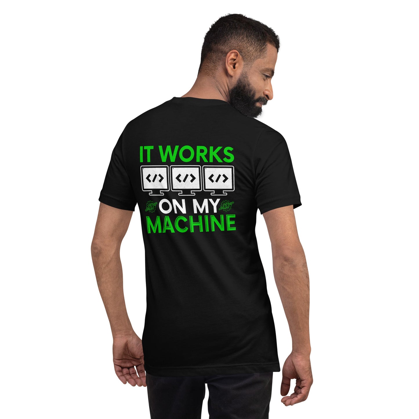 It Works on my Machine Unisex t-shirt ( Back Print ) by DarkByteGear
