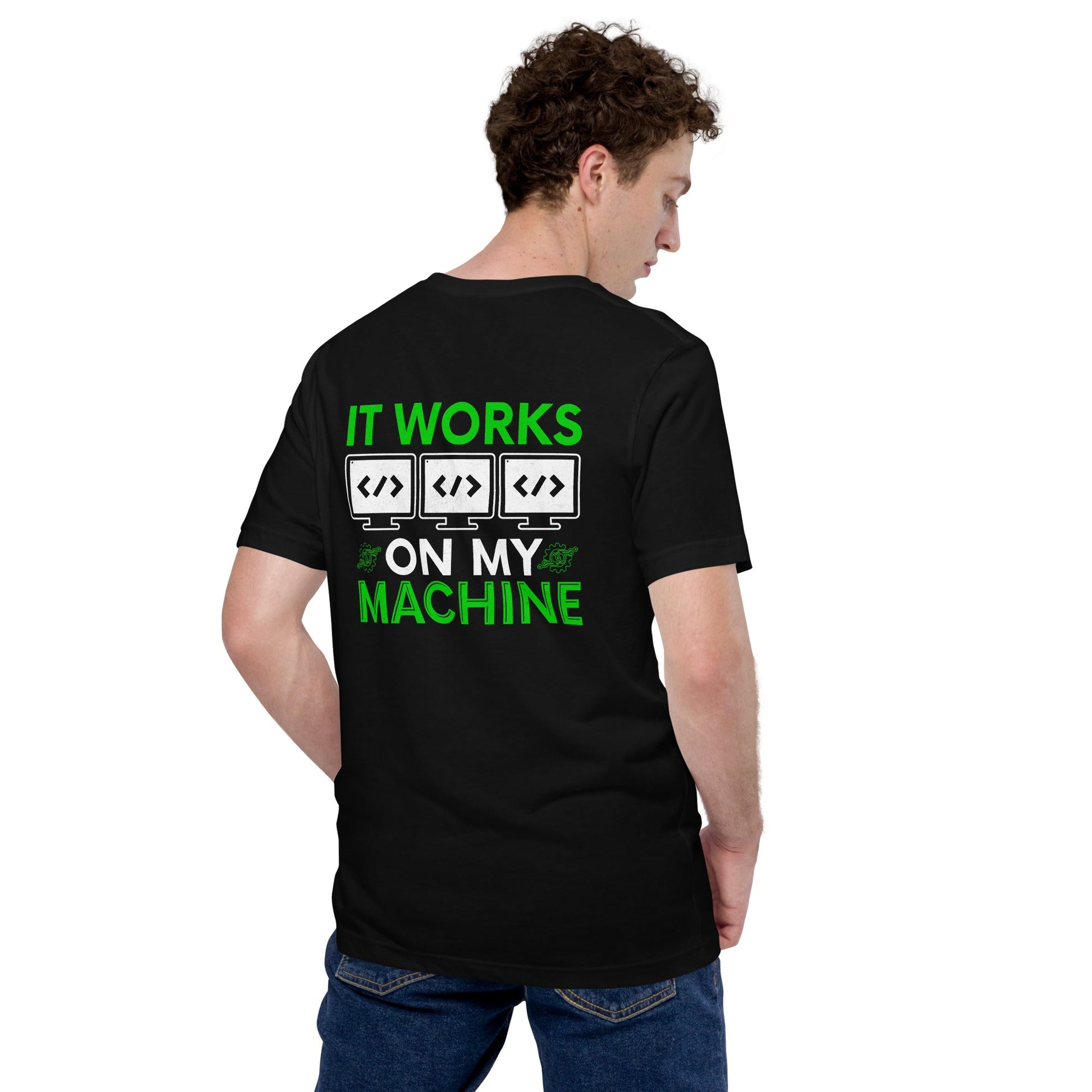 It Works on my Machine Unisex t-shirt ( Back Print ) by DarkByteGear
