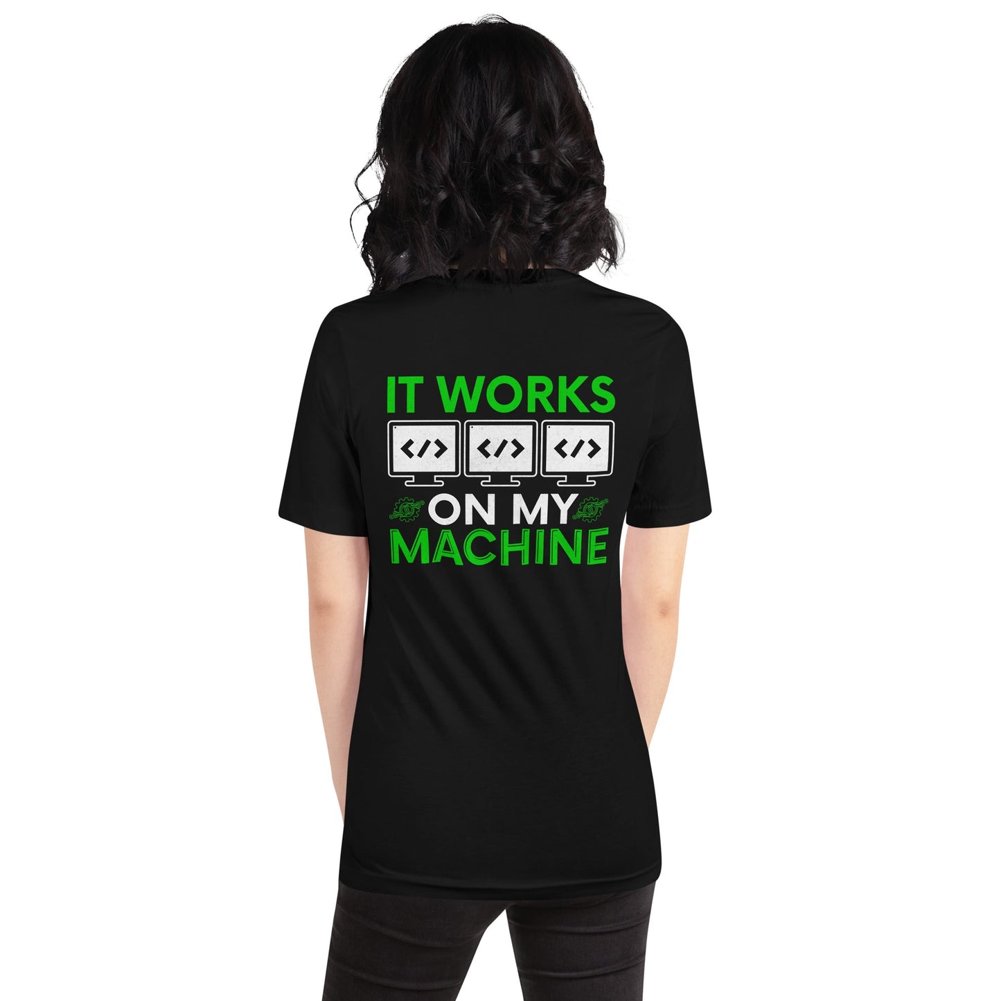 It Works on my Machine Unisex t-shirt ( Back Print ) by DarkByteGear