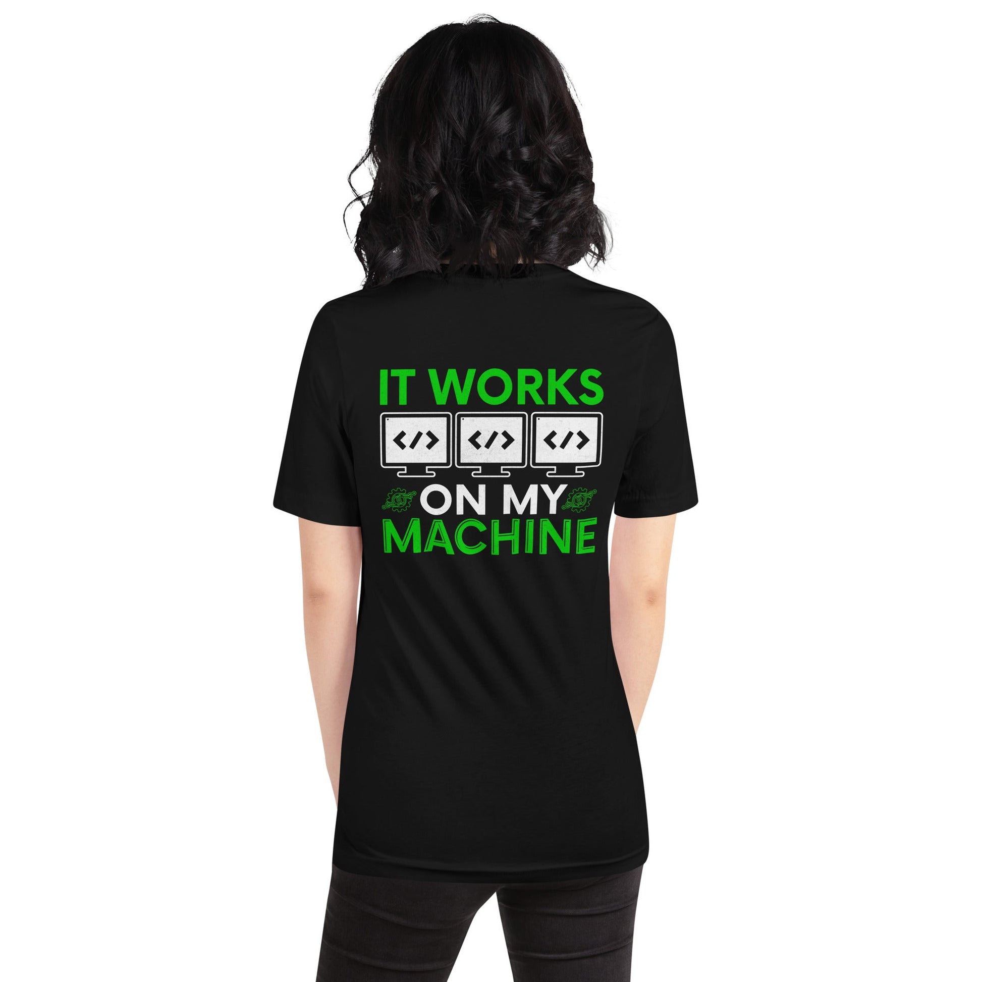It Works on my Machine Unisex t-shirt ( Back Print ) by DarkByteGear