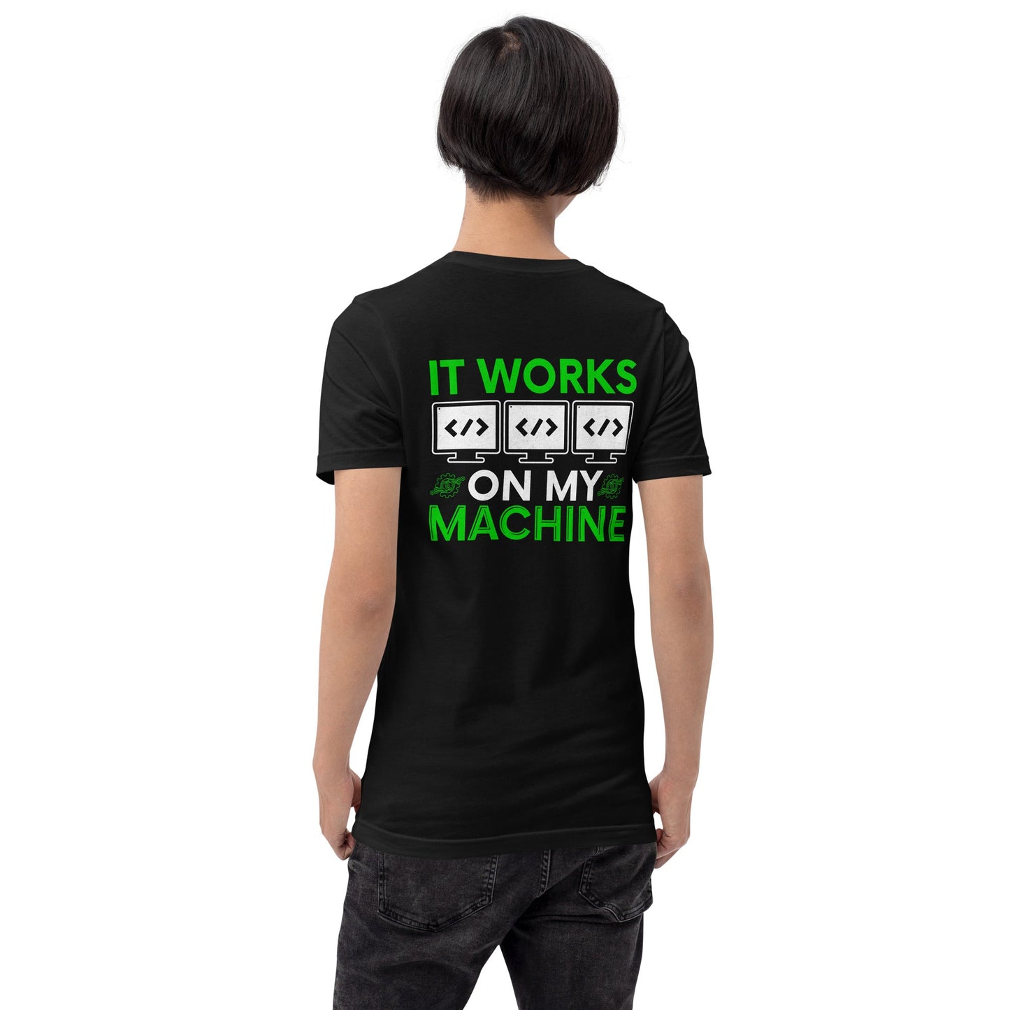 It Works on my Machine Unisex t-shirt ( Back Print ) by DarkByteGear