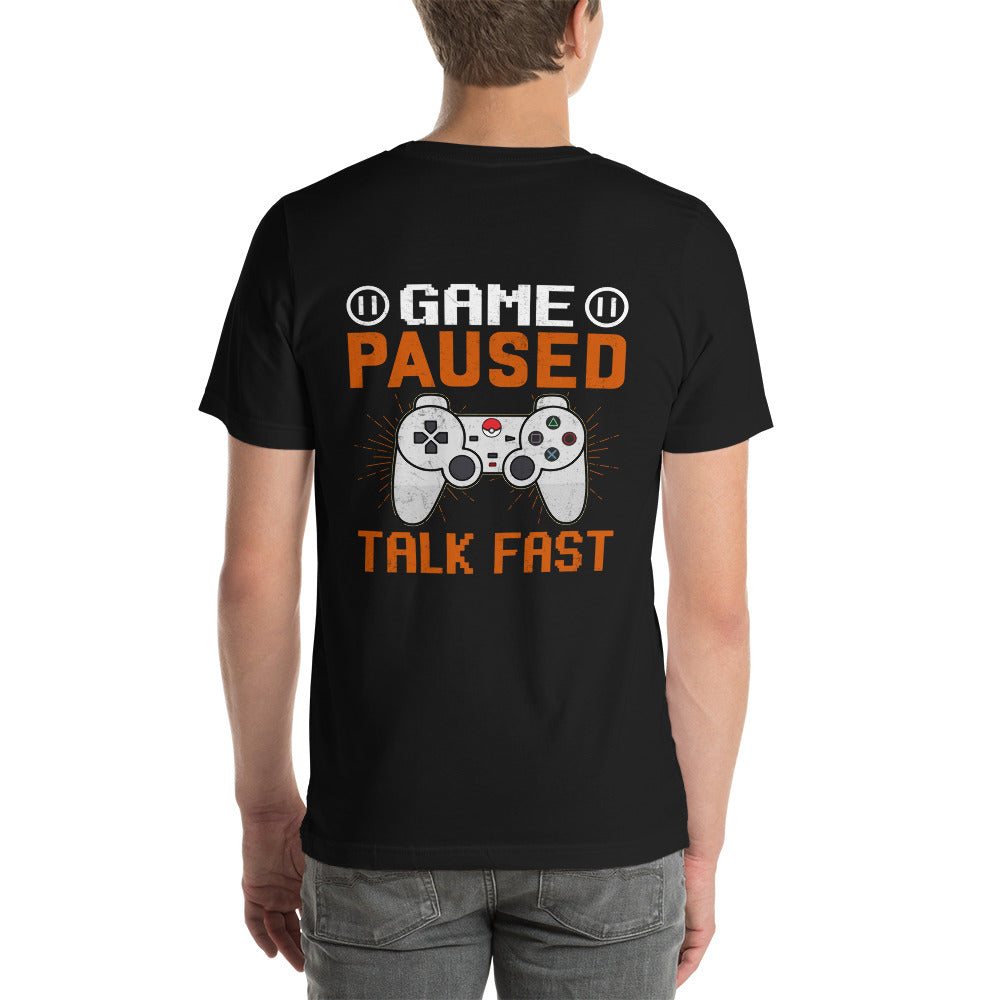 Game Paused, Talk Fast Unisex t-shirt ( Back Print ) by DarkByteGear