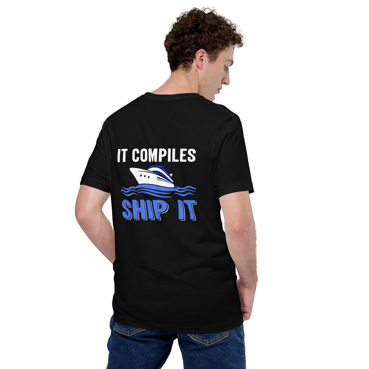 It Compiles, Ship it Unisex t-shirt ( Back Print ) by DarkByteGear