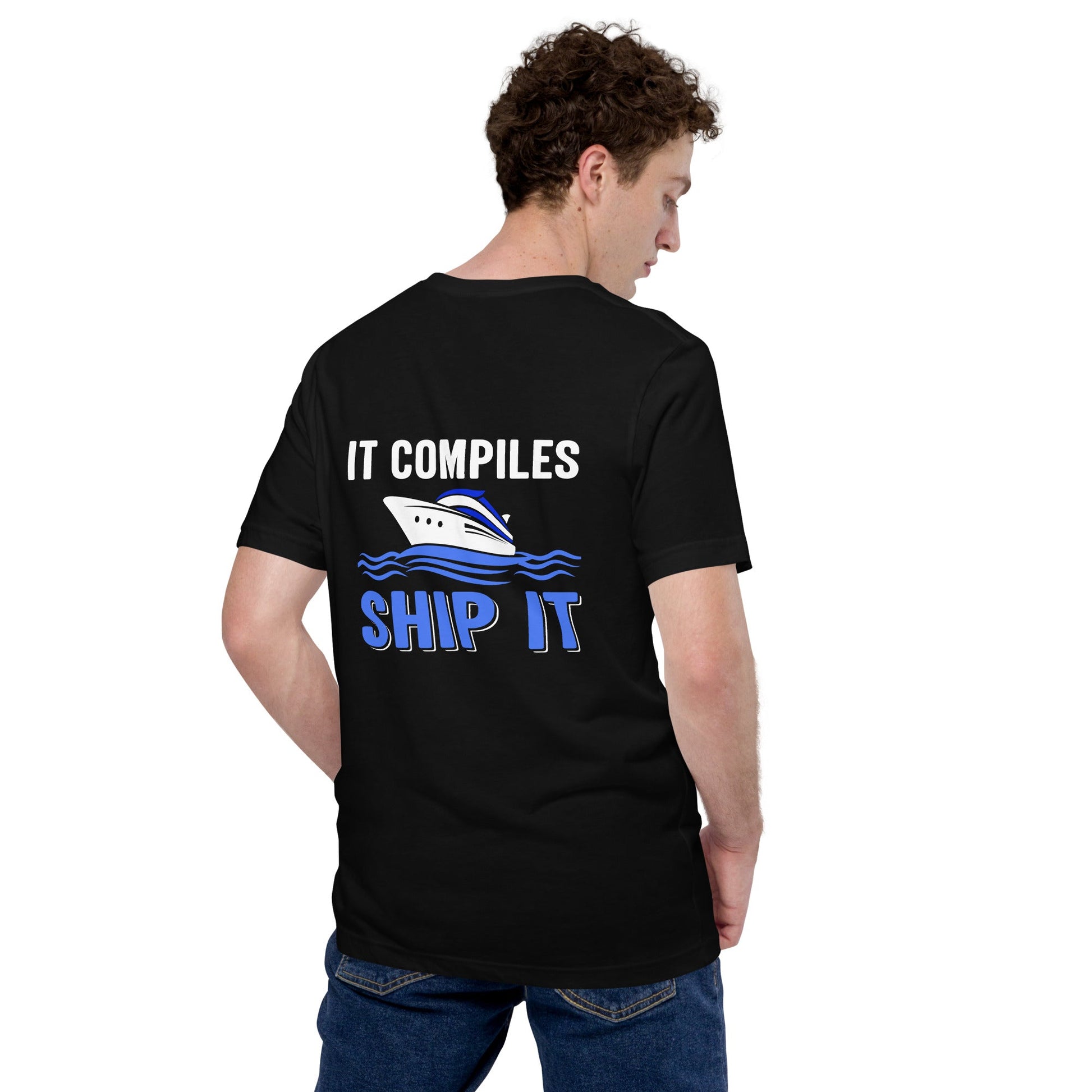 It Compiles, Ship it Unisex t-shirt ( Back Print ) by DarkByteGear