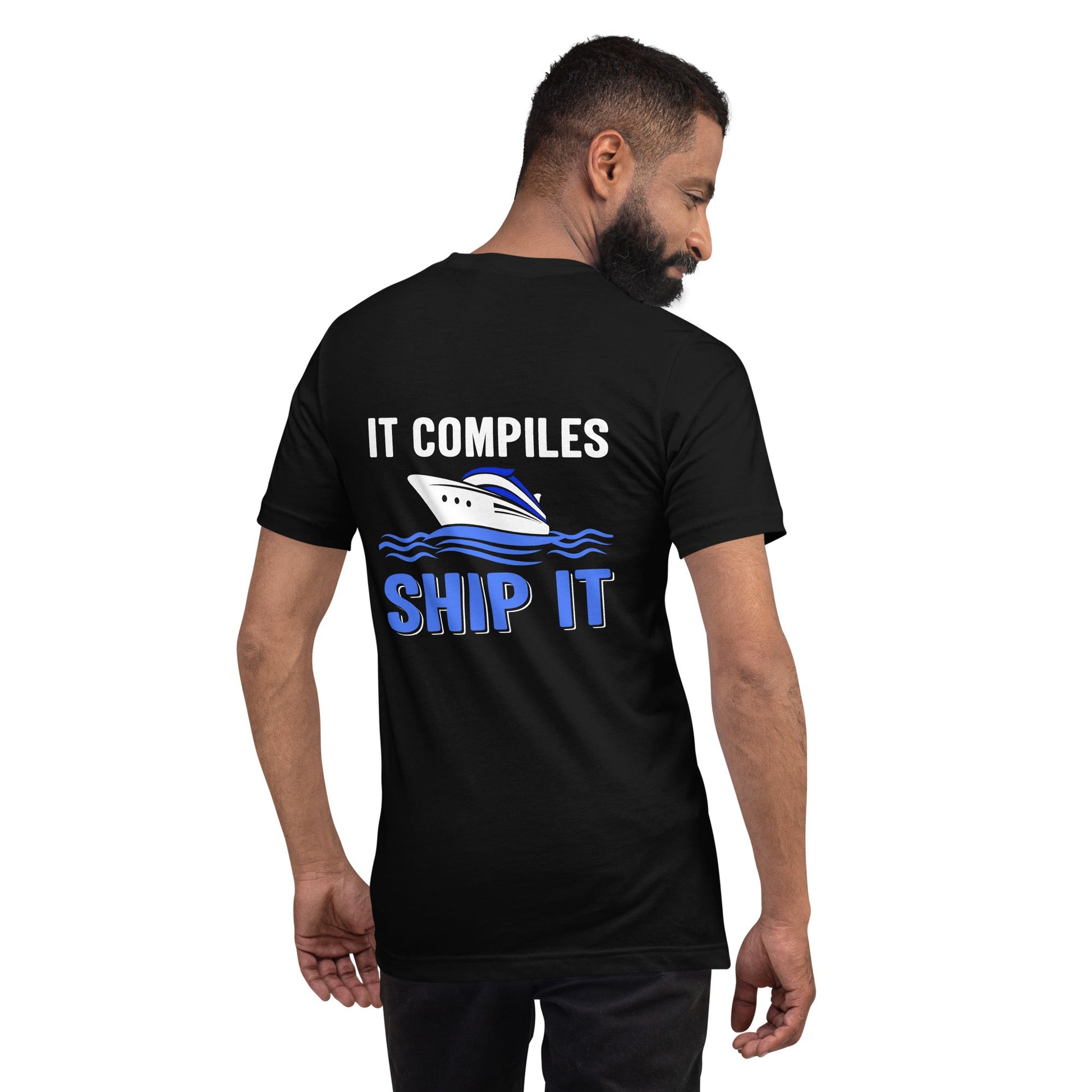 It Compiles, Ship it Unisex t-shirt ( Back Print ) by DarkByteGear