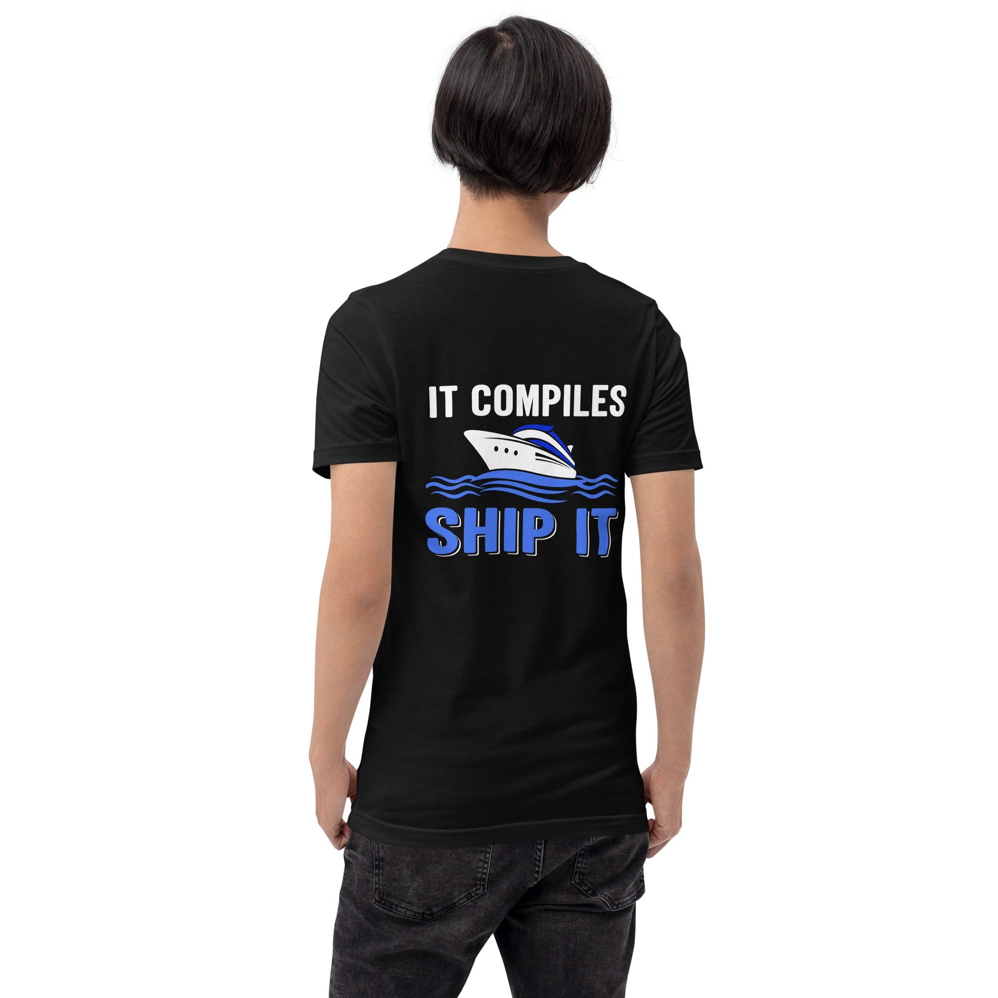 It Compiles, Ship it Unisex t-shirt ( Back Print ) by DarkByteGear