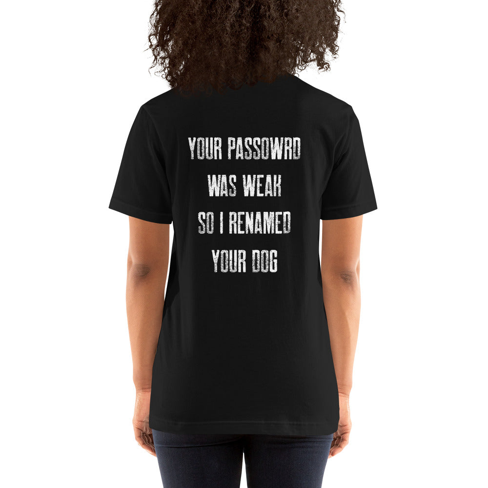 Your Password was Weak - Unisex t-shirt ( Back Print ) by DarkByteGear