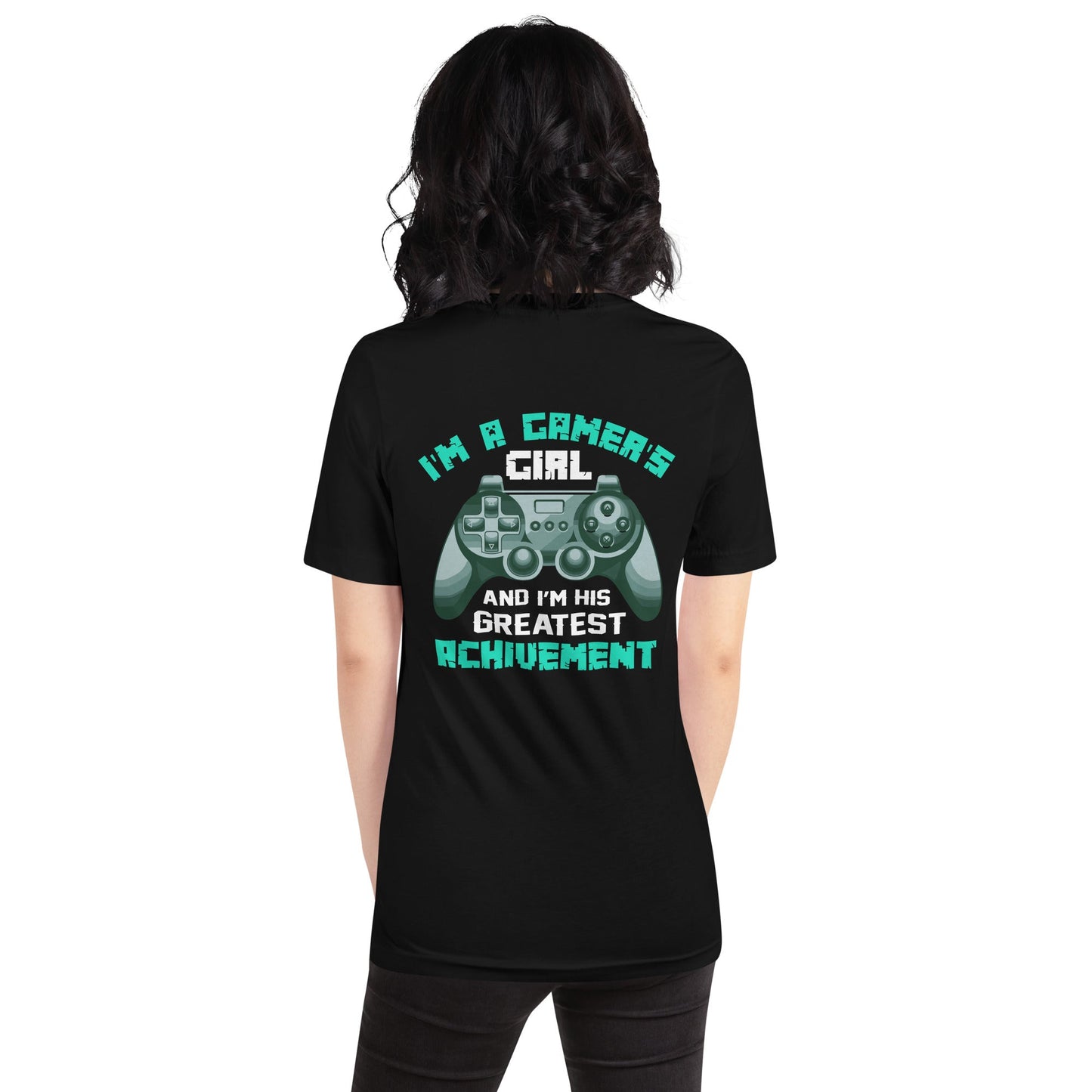 I am a Gamer's Girl - Unisex t-shirt ( Back Print ) by DarkByteGear