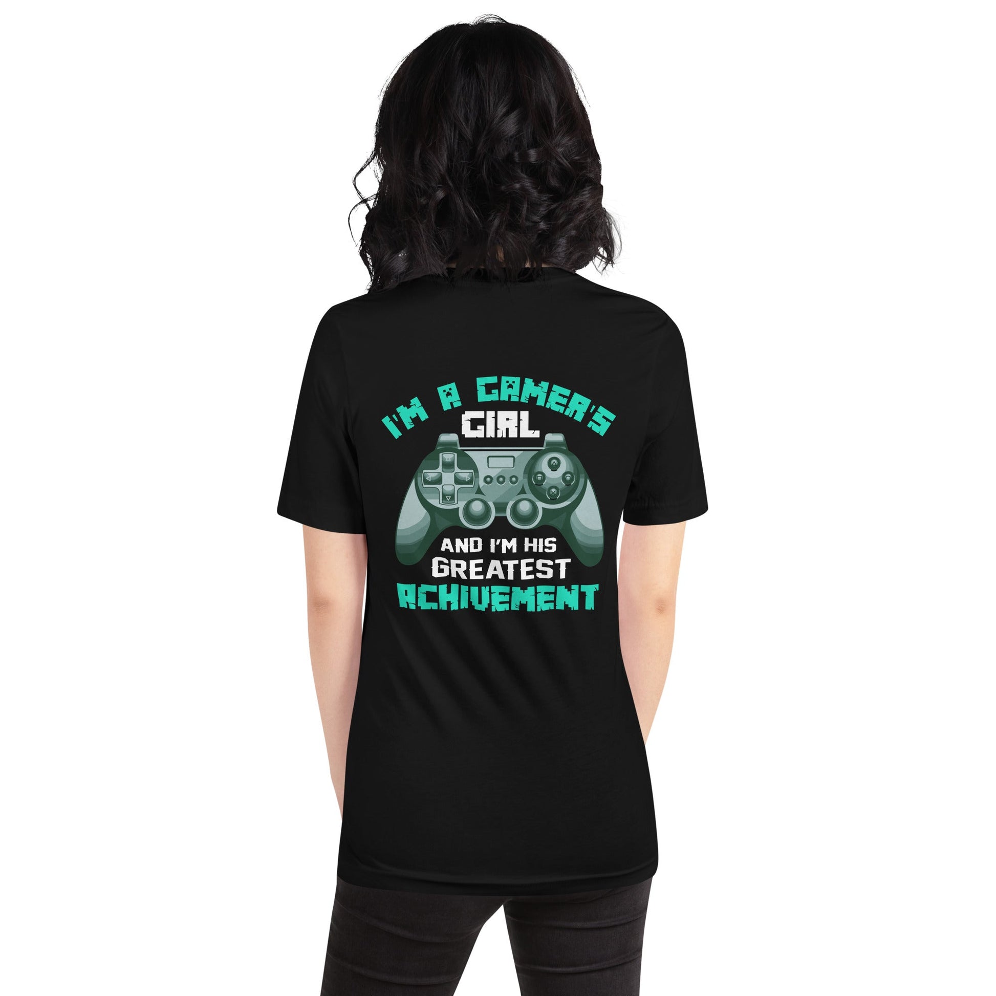 I am a Gamer's Girl - Unisex t-shirt ( Back Print ) by DarkByteGear