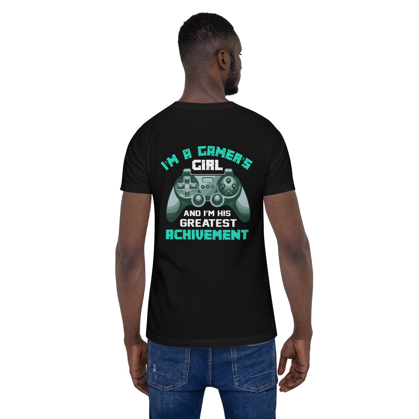 I am a Gamer's Girl - Unisex t-shirt ( Back Print ) by DarkByteGear