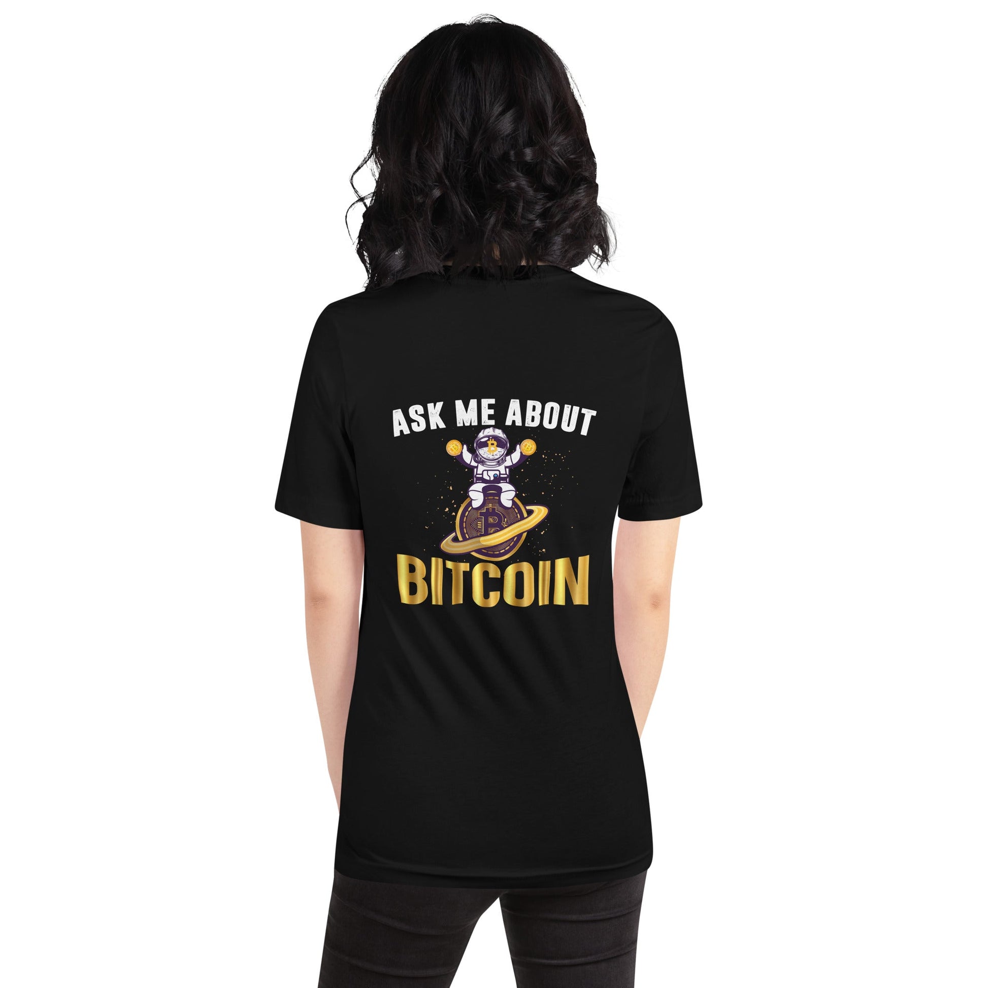 Ask Me about Bitcoin Unisex t-shirt ( Back Print ) by DarkByteGear