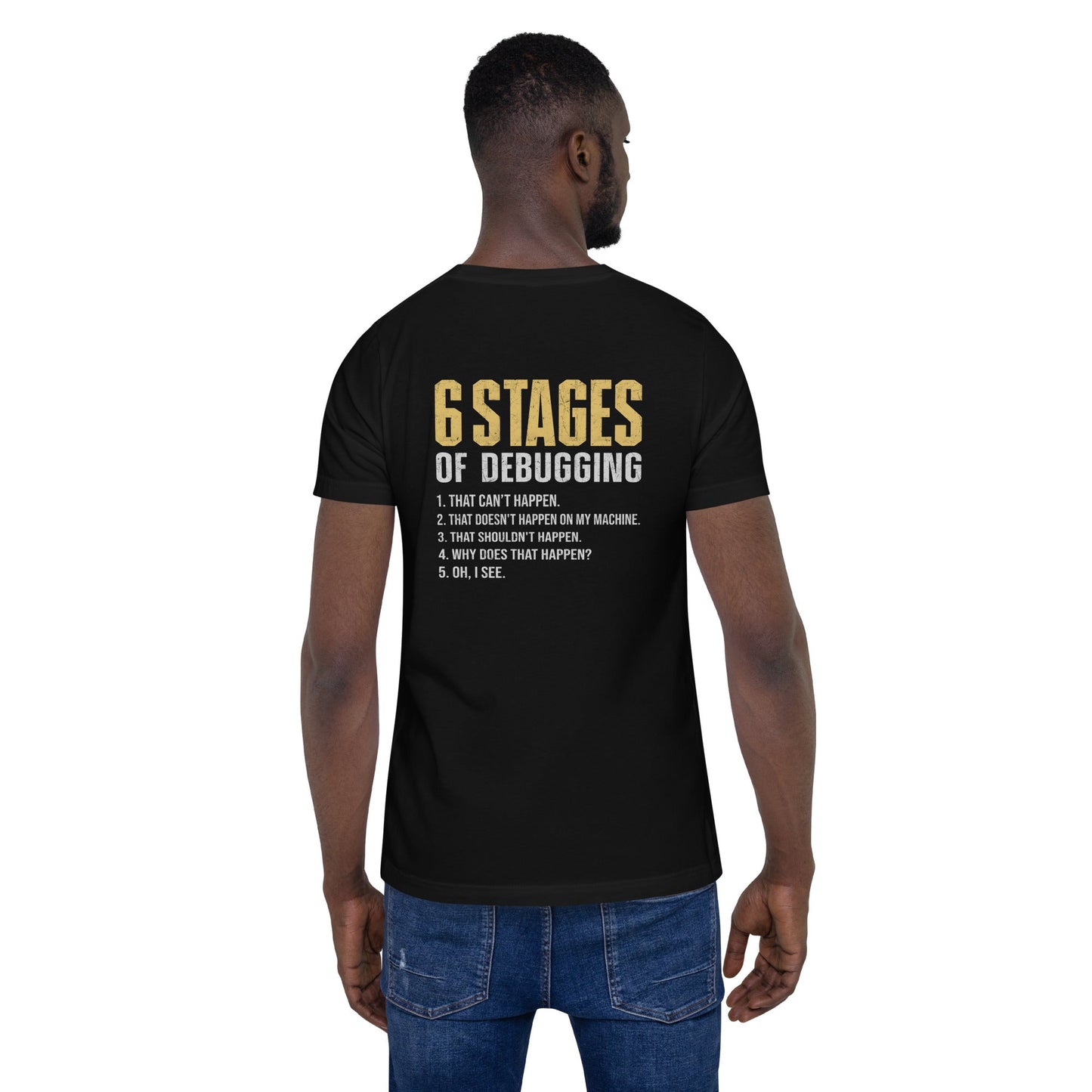 6 Stages of Debugging Yellow V Unisex t-shirt ( Back Print ) by DarkByteGear