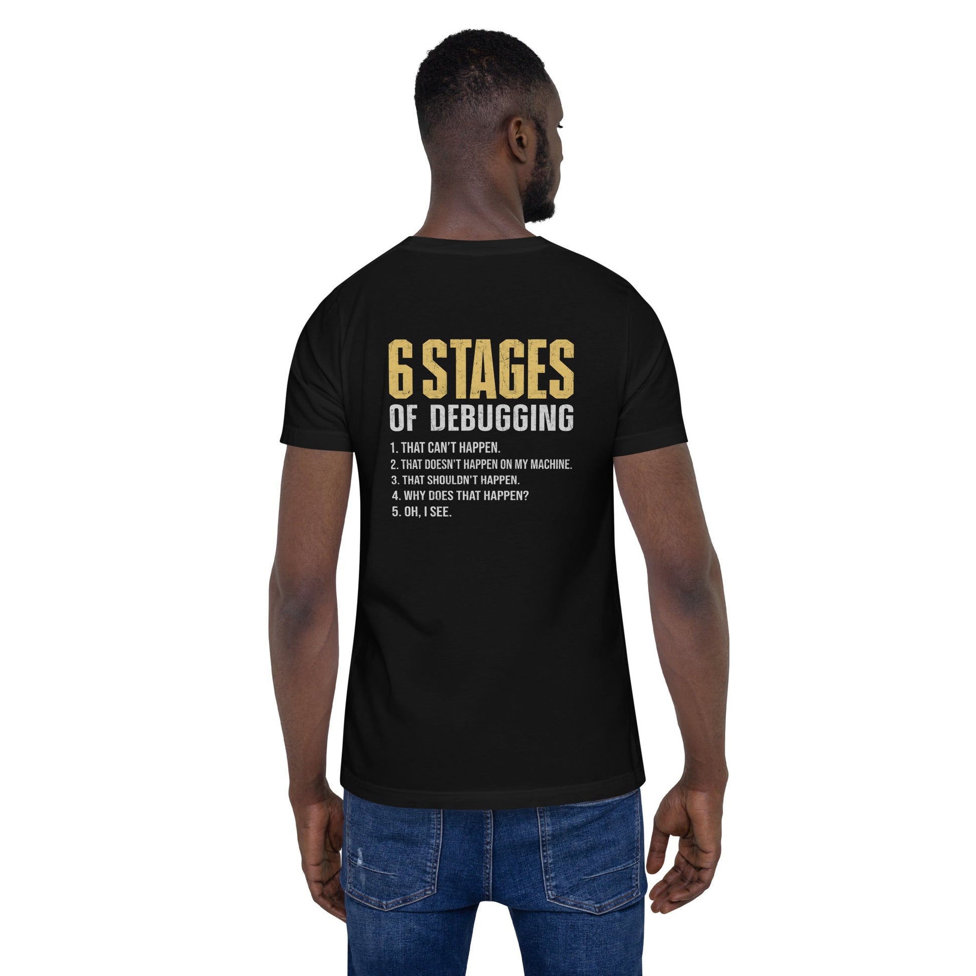 6 Stages of Debugging Yellow V Unisex t-shirt ( Back Print ) by DarkByteGear