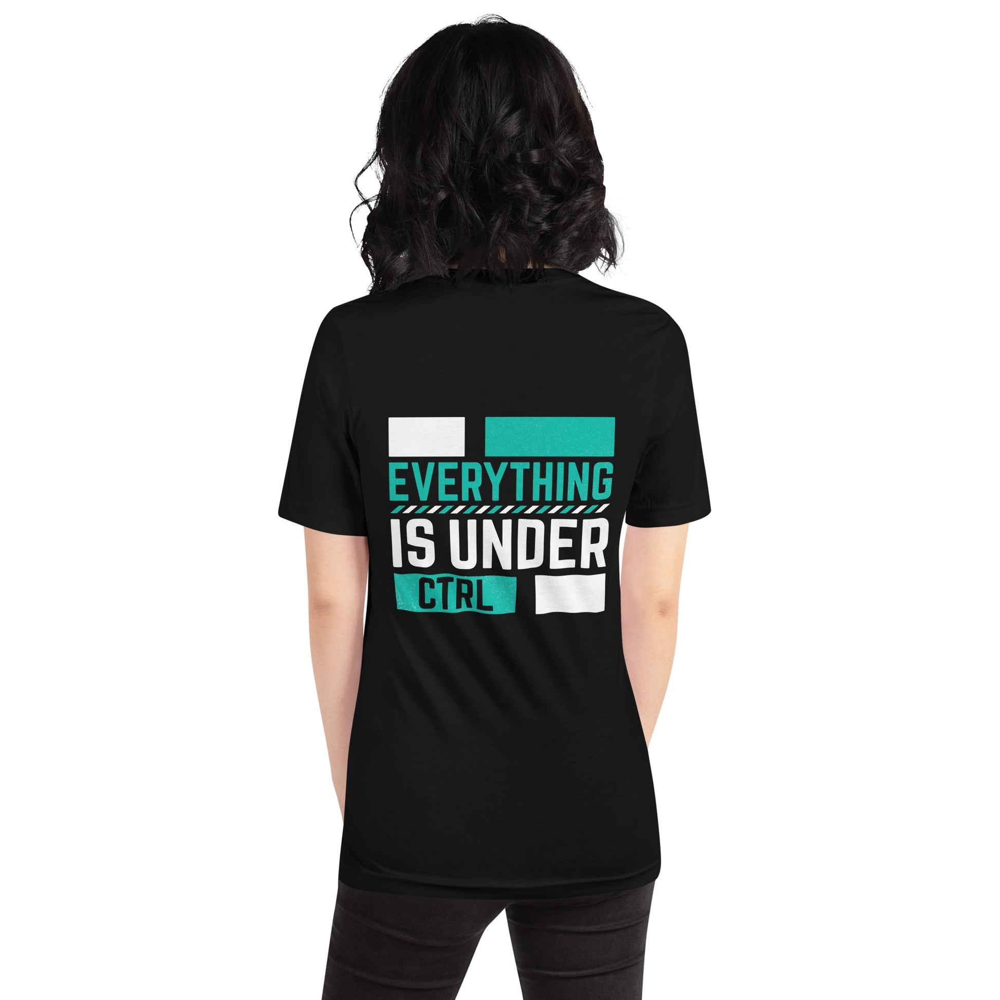 Everything is Under Control Unisex t-shirt ( Back Print ) by DarkByteGear