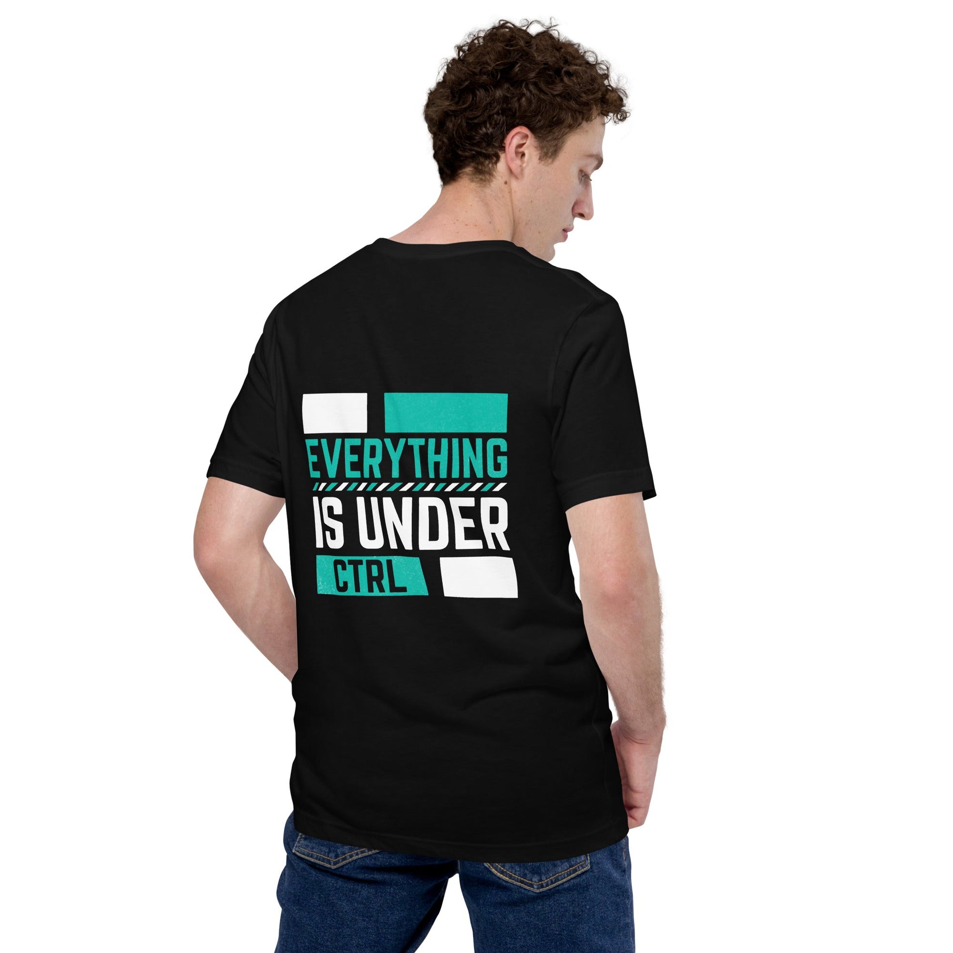 Everything is Under Control Unisex t-shirt ( Back Print ) by DarkByteGear