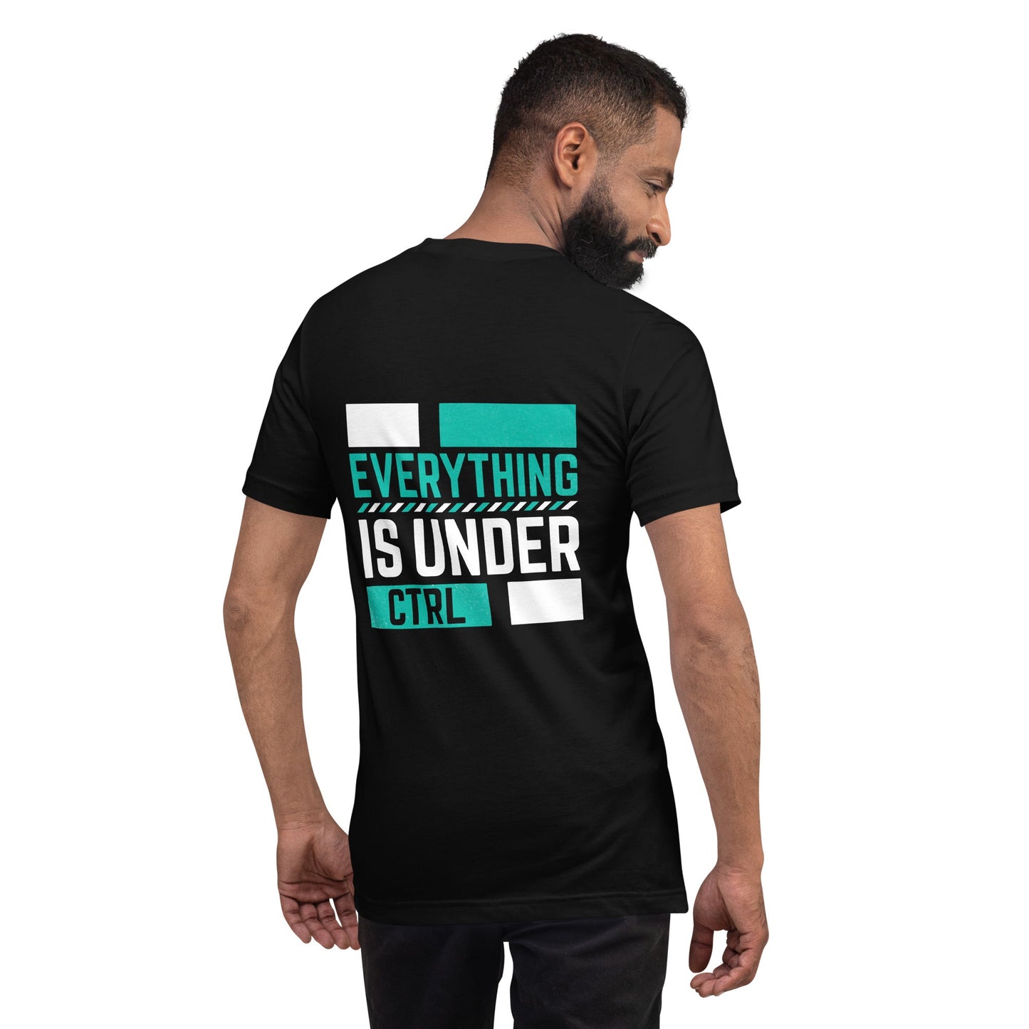 Everything is Under Control Unisex t-shirt ( Back Print ) by DarkByteGear