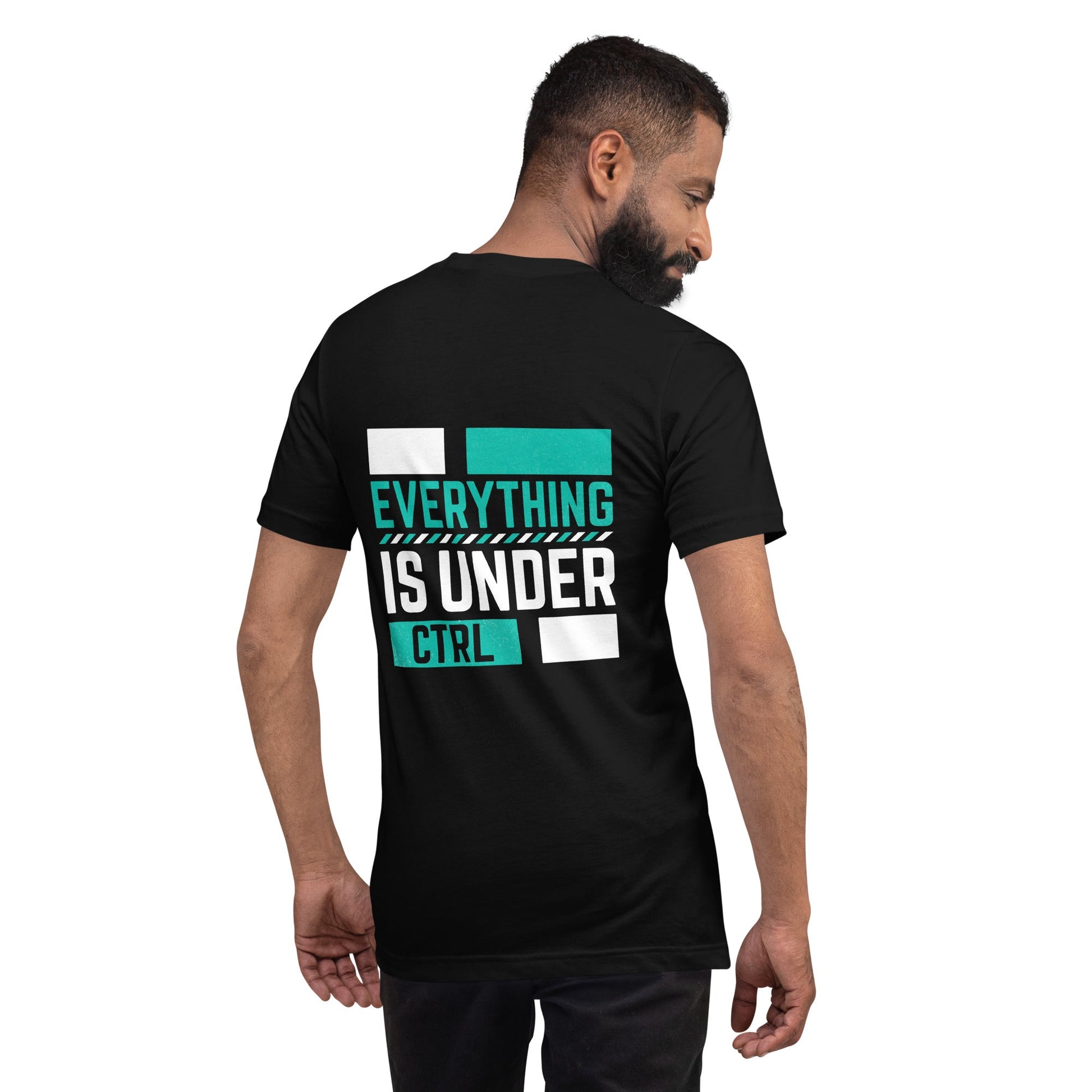 Everything is Under Control Unisex t-shirt ( Back Print ) by DarkByteGear