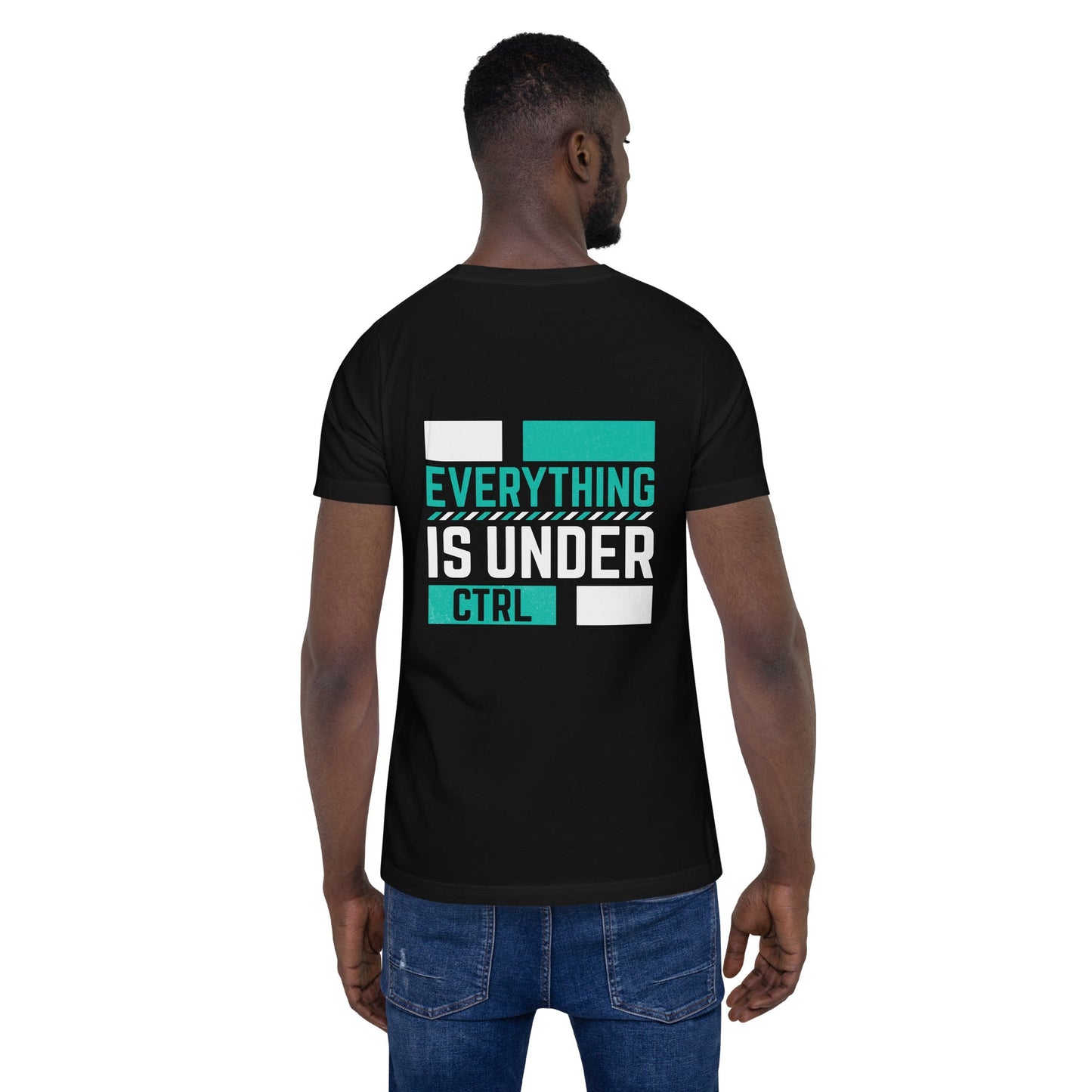 Everything is Under Control Unisex t-shirt ( Back Print ) by DarkByteGear