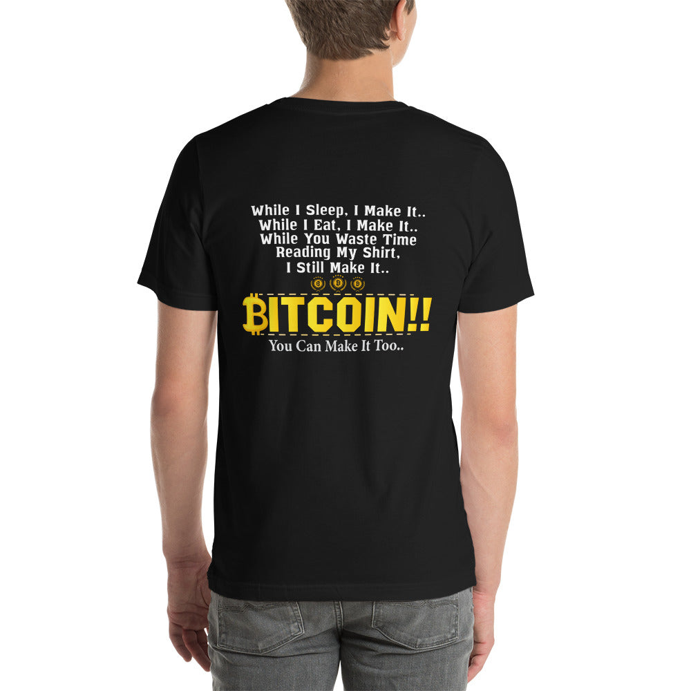 Bitcoin! You can Make it too Unisex t-shirt ( Back Print ) by DarkByteGear